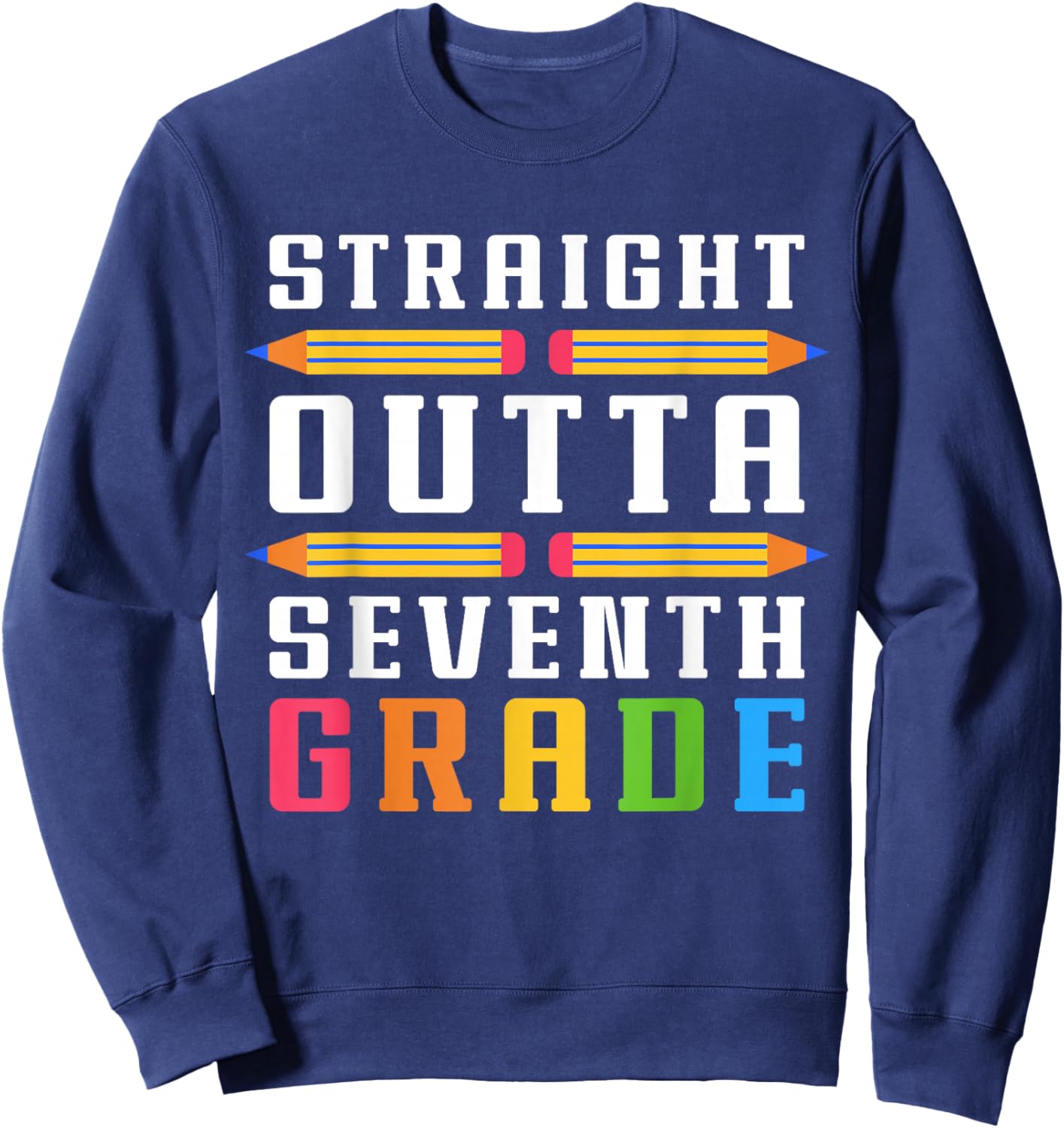 Straight Outta Seventh Grade Graduation Fun Back to School Sweatshirt - Sweatshirt | Navy