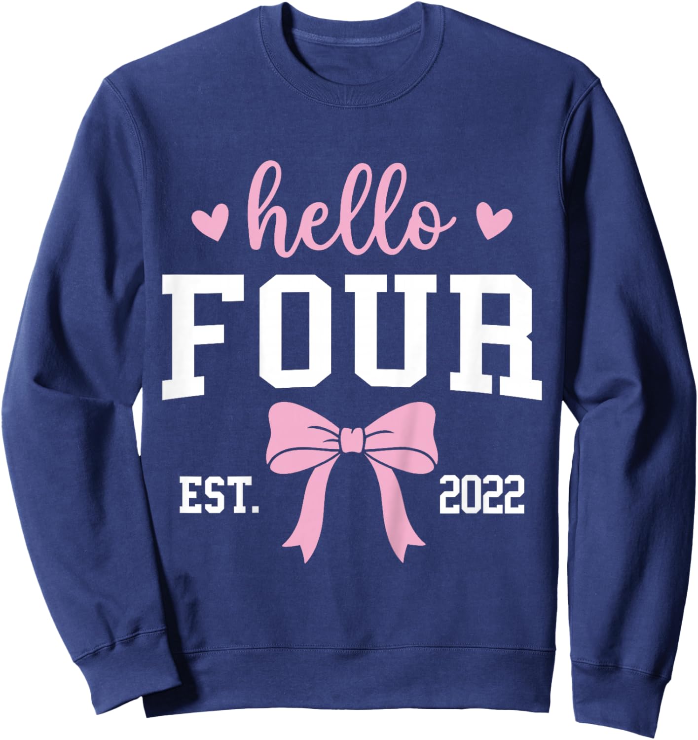 Hello Four Est 2022 4th Birthday 4 Years Old Sweatshirt - Sweatshirt | Navy