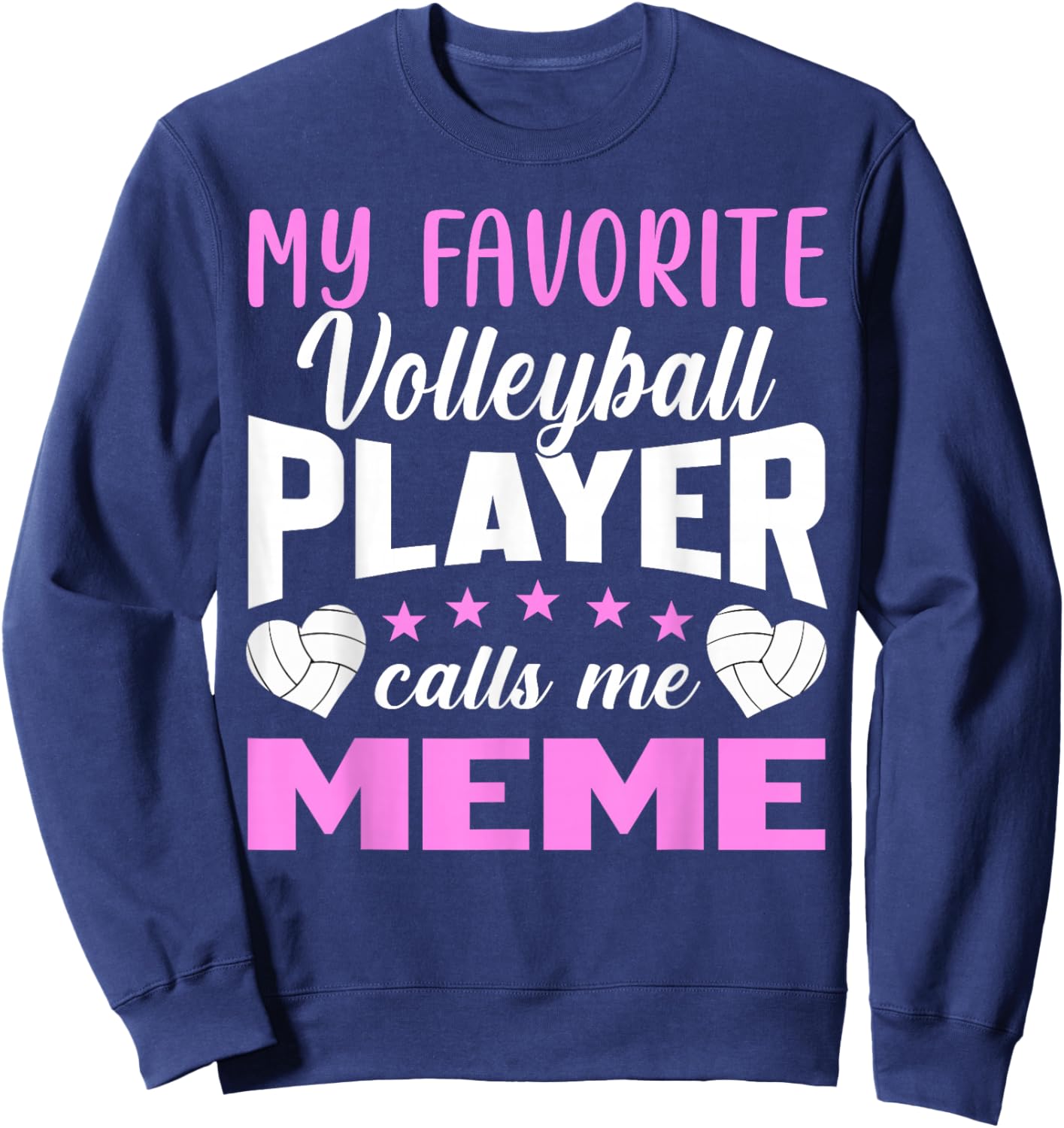My Favorite Volleyball Player Calls Me Meme Sweatshirt - Sweatshirt | Navy