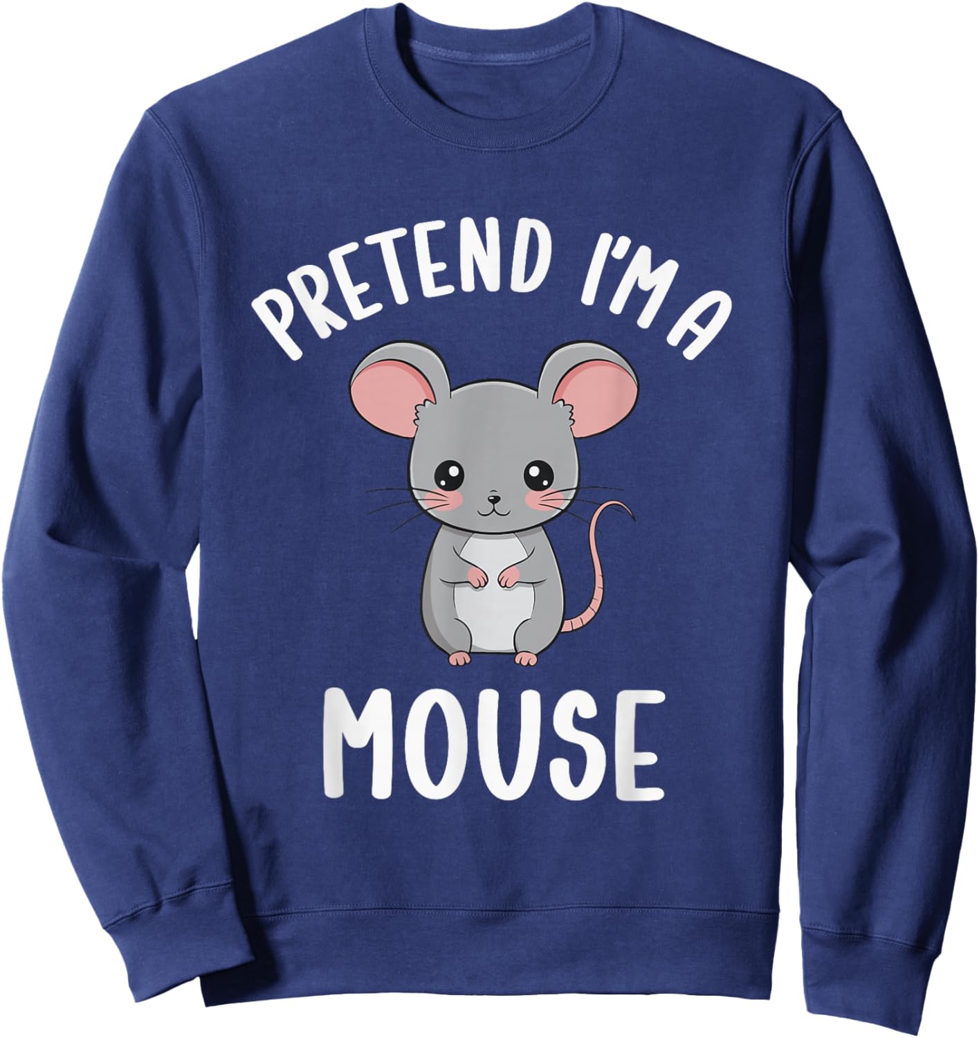 Pretend I'm A Mouse Kids Funny Mouse Halloween Costume Sweatshirt - Sweatshirt | Navy