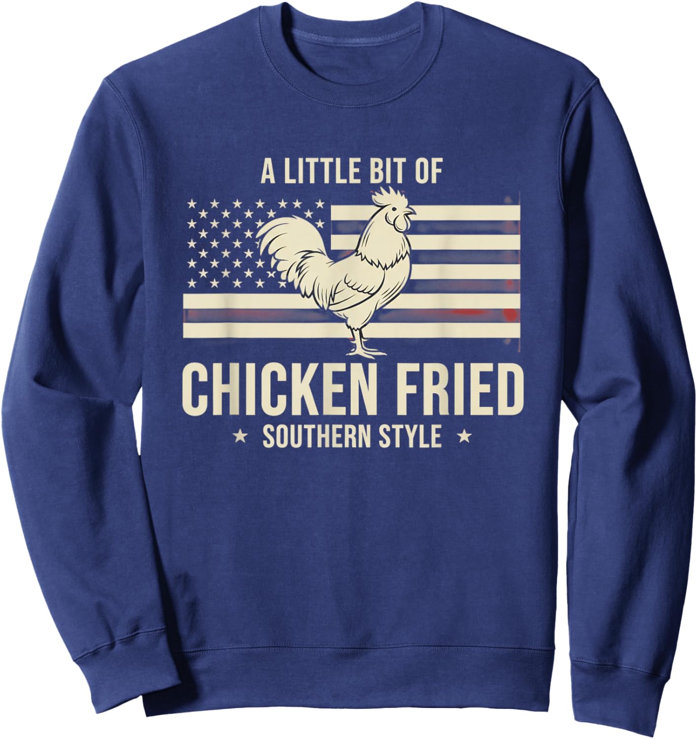 Chicken, I Wear 'A Little Bit of Chicken Fried' Southern-So Sweatshirt - Sweatshirt | Navy