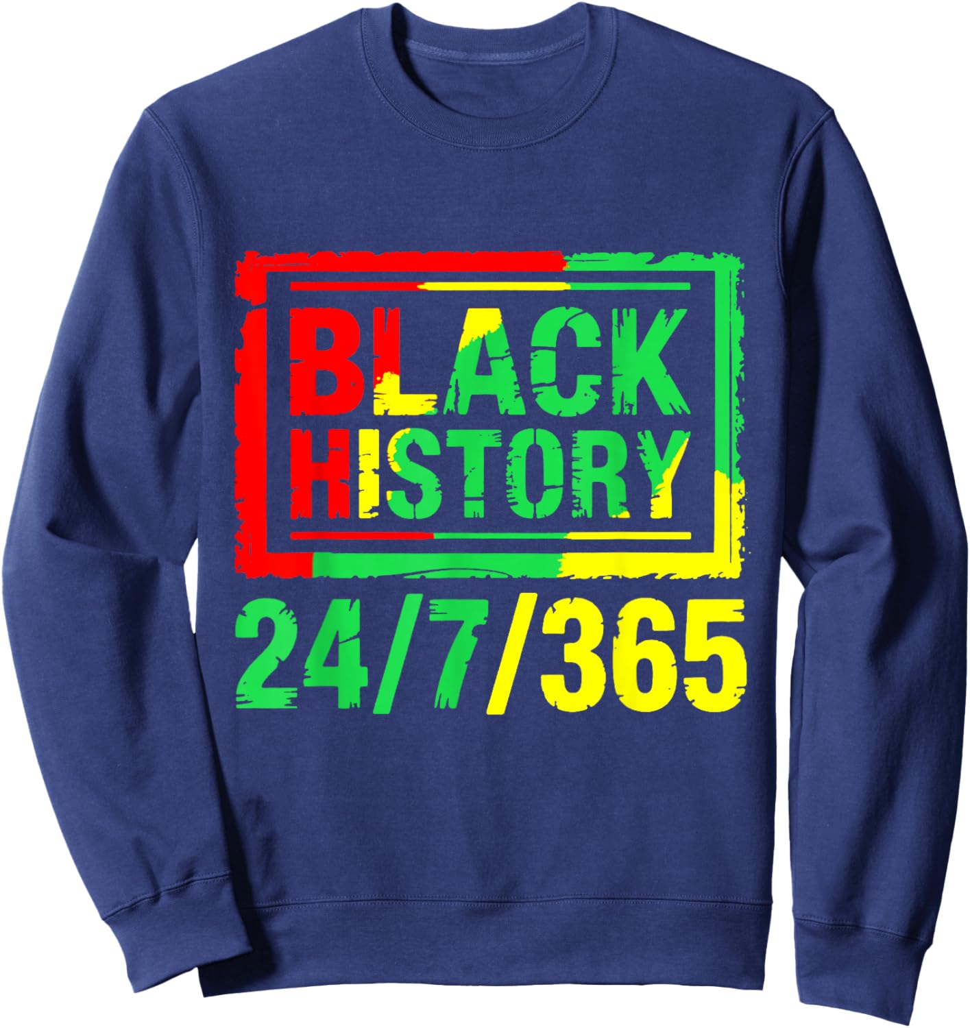 Black History Month 24/7/365 Sweatshirt - Sweatshirt | Navy