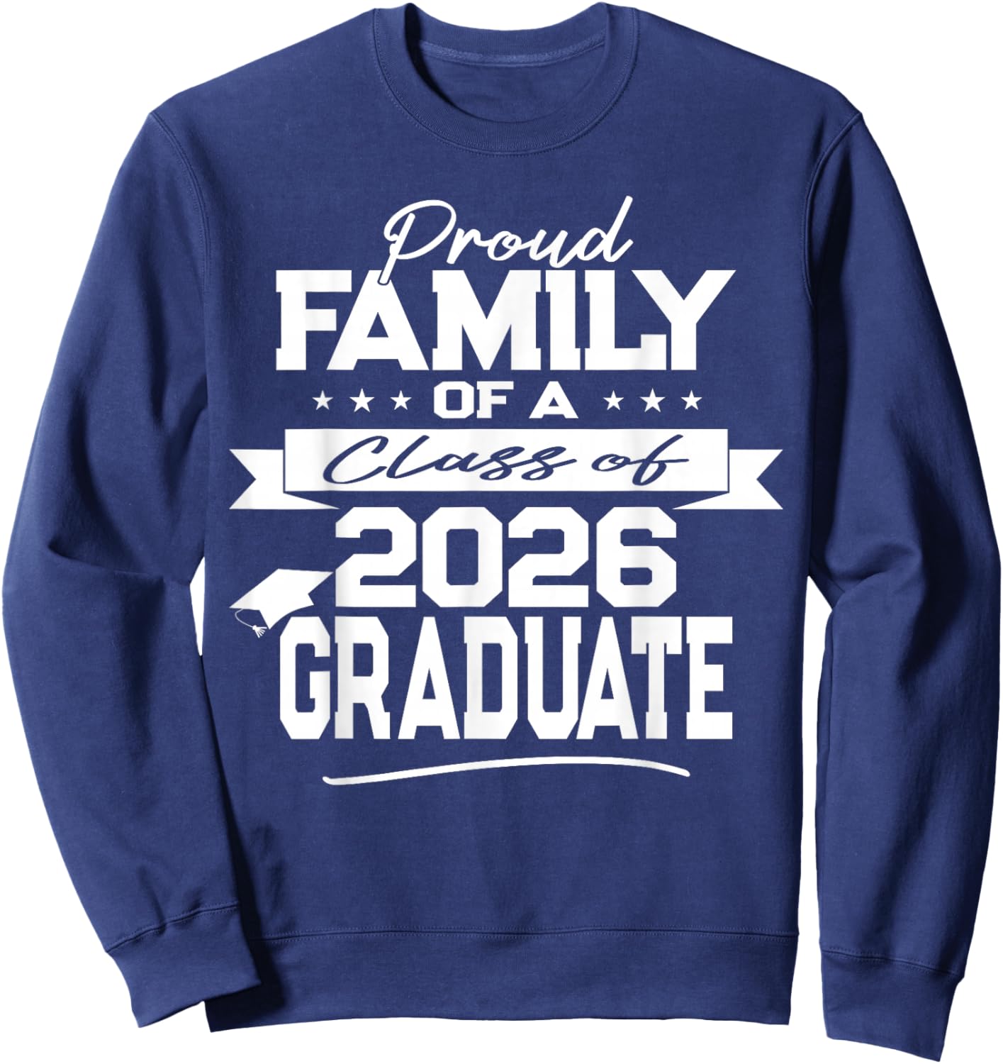 Proud Family of a Class of 2026 Graduate Sweatshirt - Sweatshirt | Navy