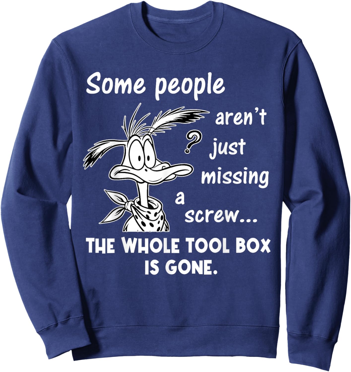 Some People aren't Just Missing A Screw Whole Toolbox Gone Sweatshirt - Sweatshirt | Navy