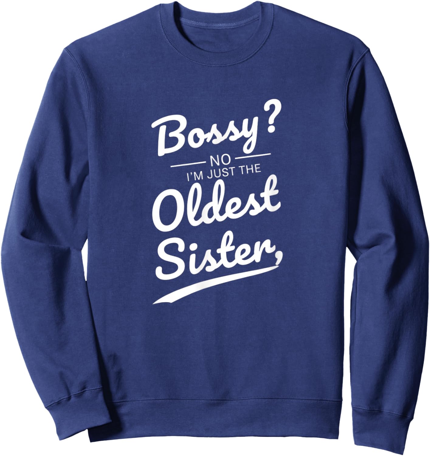 Bossy No I'm Just The Oldest Sister Funny Family Kids Sweatshirt - Sweatshirt | Navy