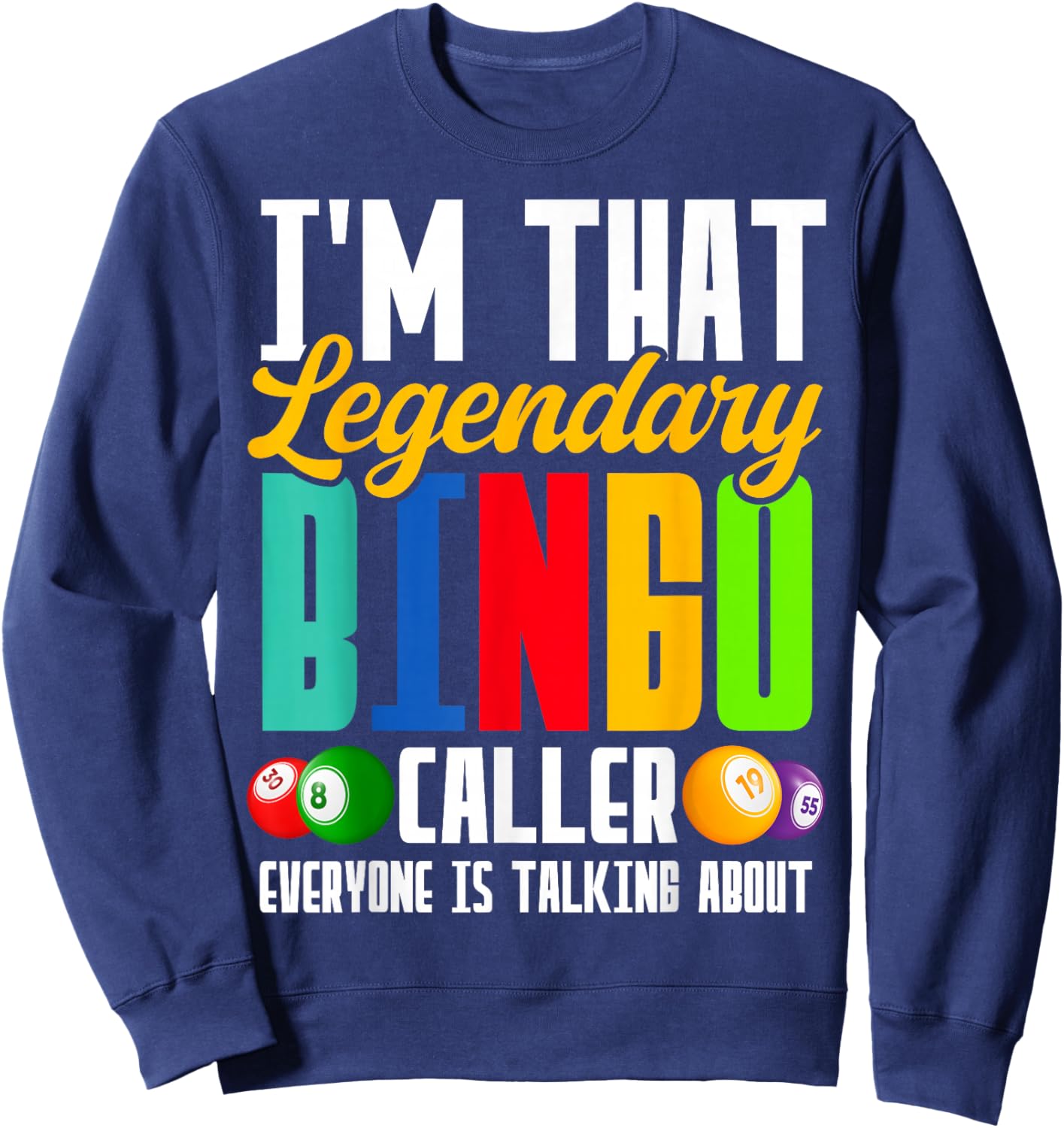 I'm That Legendary Bingo Caller Everyone is Talking About Sweatshirt - Sweatshirt | Navy