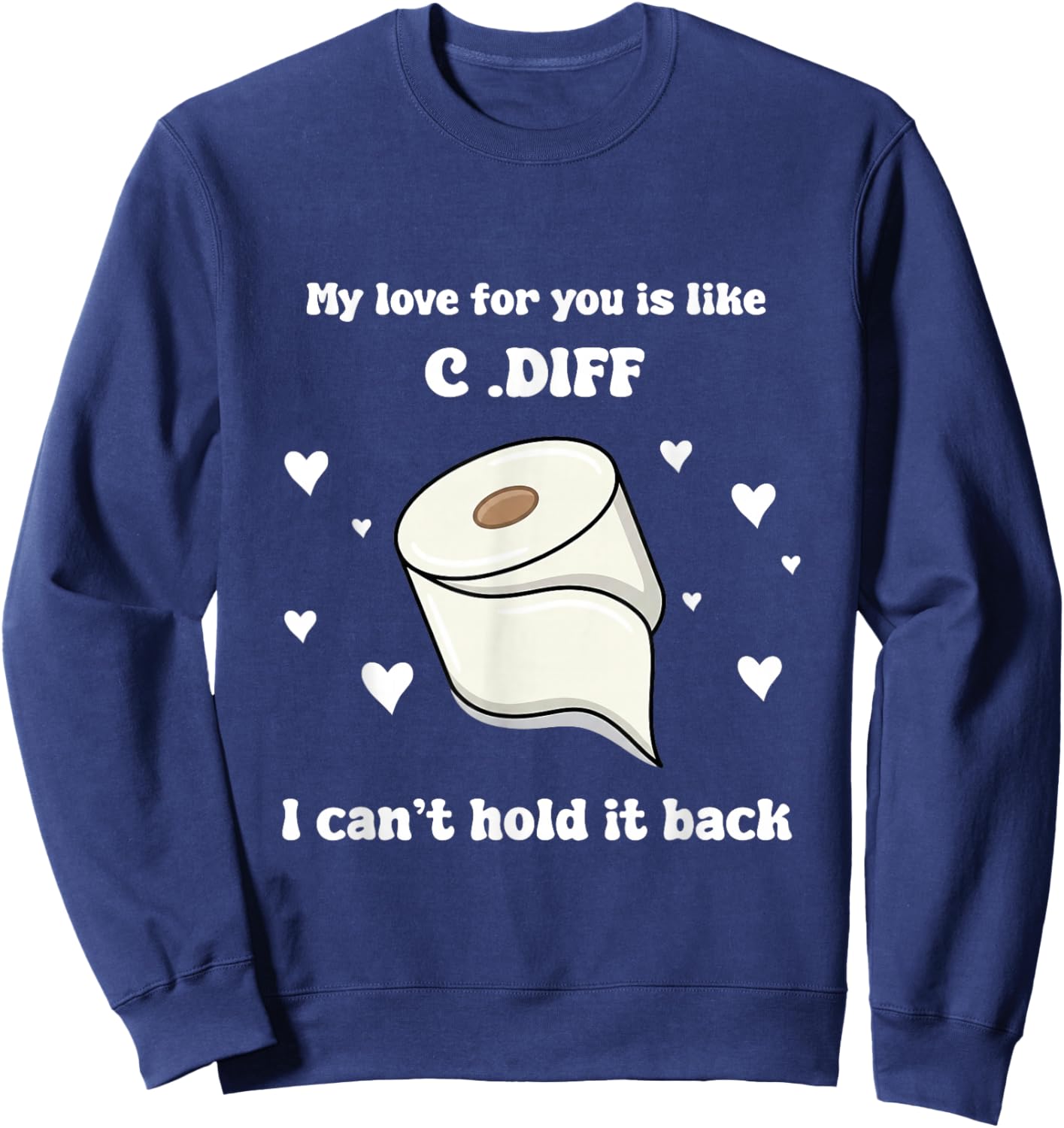 Valentines My Love for You is Life C.Dif I Cant Hold It Back Sweatshirt - Sweatshirt | Navy
