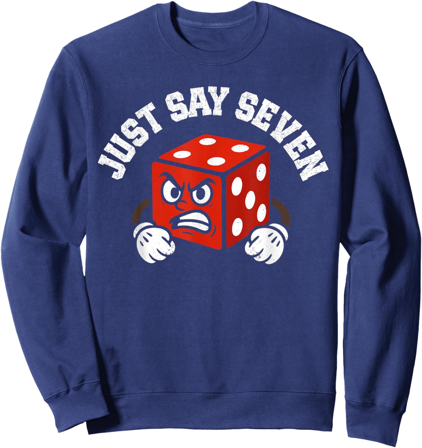 Funny Craps Player Just say Seven Craps Night Sweatshirt - Sweatshirt | Navy