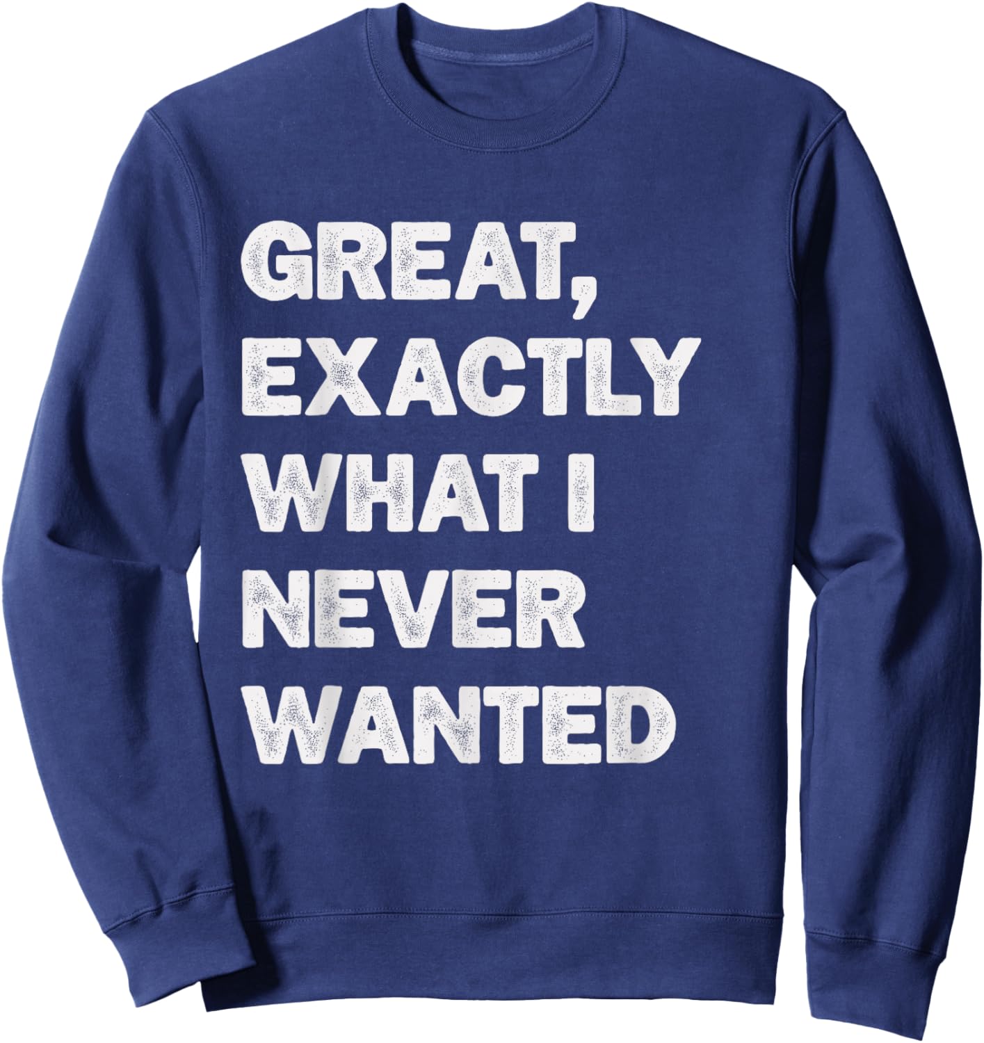 Exactly What I Never Wanted Christmas White Elephant Gifts Sweatshirt - Sweatshirt | Navy