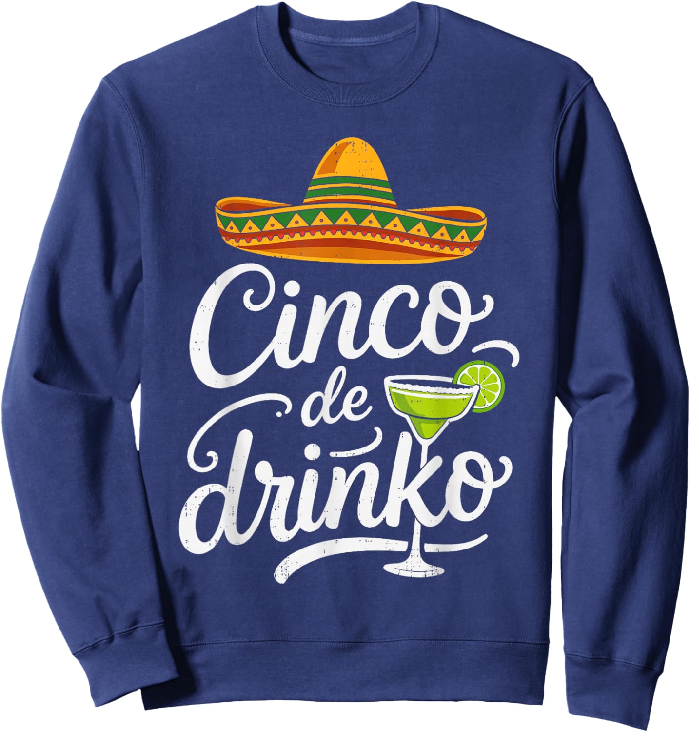 Funny Cinco De Drinko Mayo Fiesta Party Mexican Men Women Sweatshirt - Sweatshirt | Navy