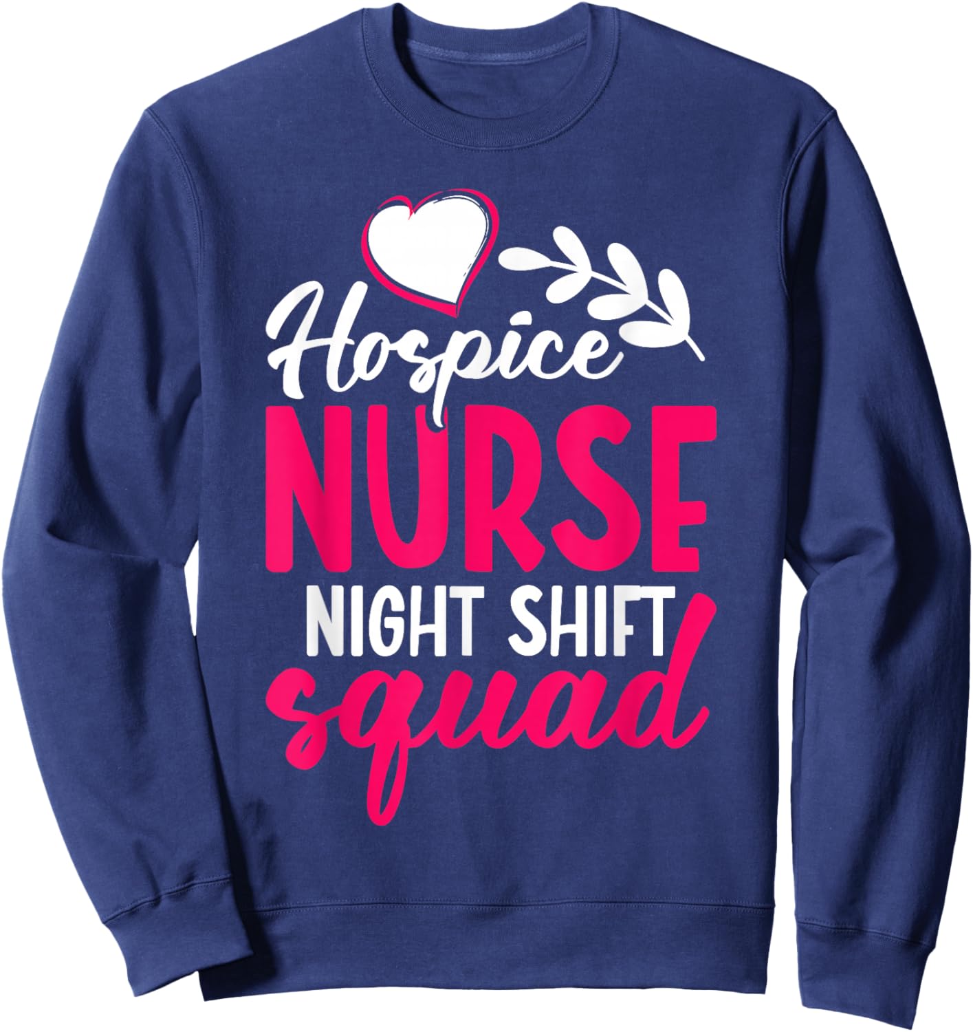 Hospice Worker Appreciation Month Squad Hospice Nurse Sweatshirt - Sweatshirt | Navy