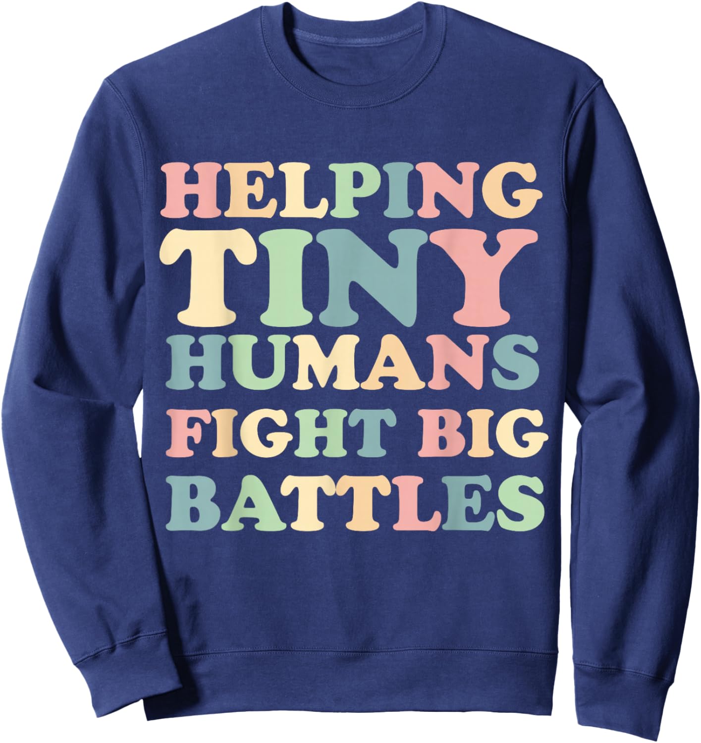 Helping Tiny Humans Fight Big Battles Pediatric ICU Nurse Sweatshirt - Sweatshirt | Navy