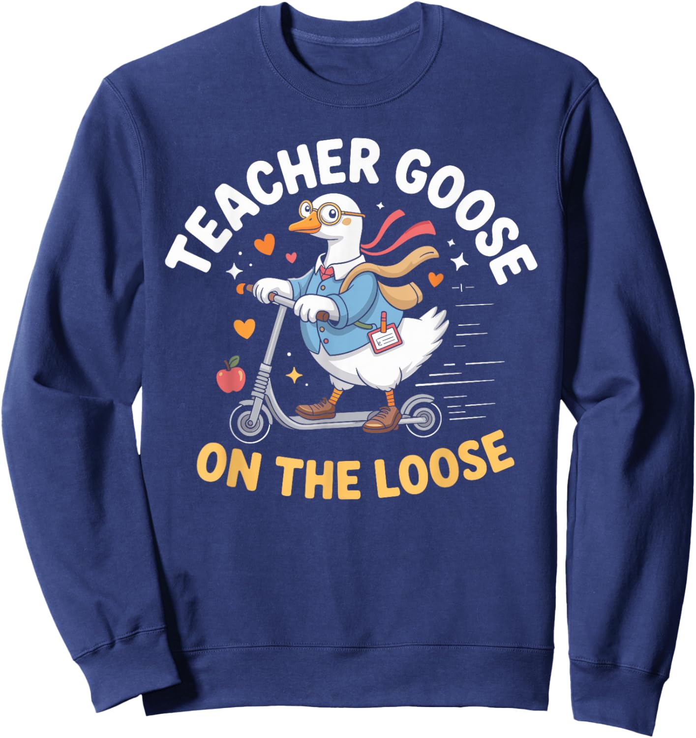 Teacher Goose On The Loose Funny Teacher Sweatshirt - Sweatshirt | Navy