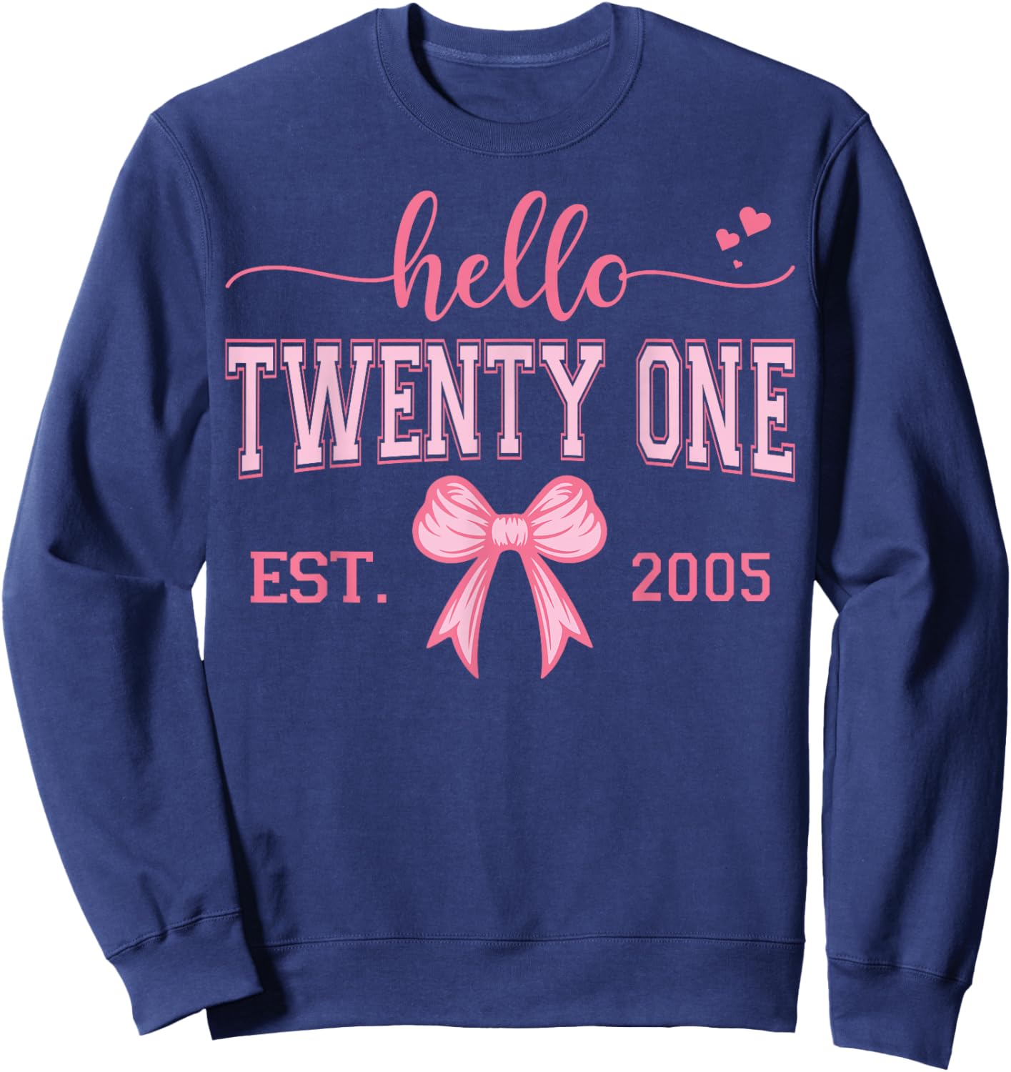Hello Twenty One Est. 2005 Coquette Bow 21st Birthday Girl Sweatshirt - Sweatshirt | Navy