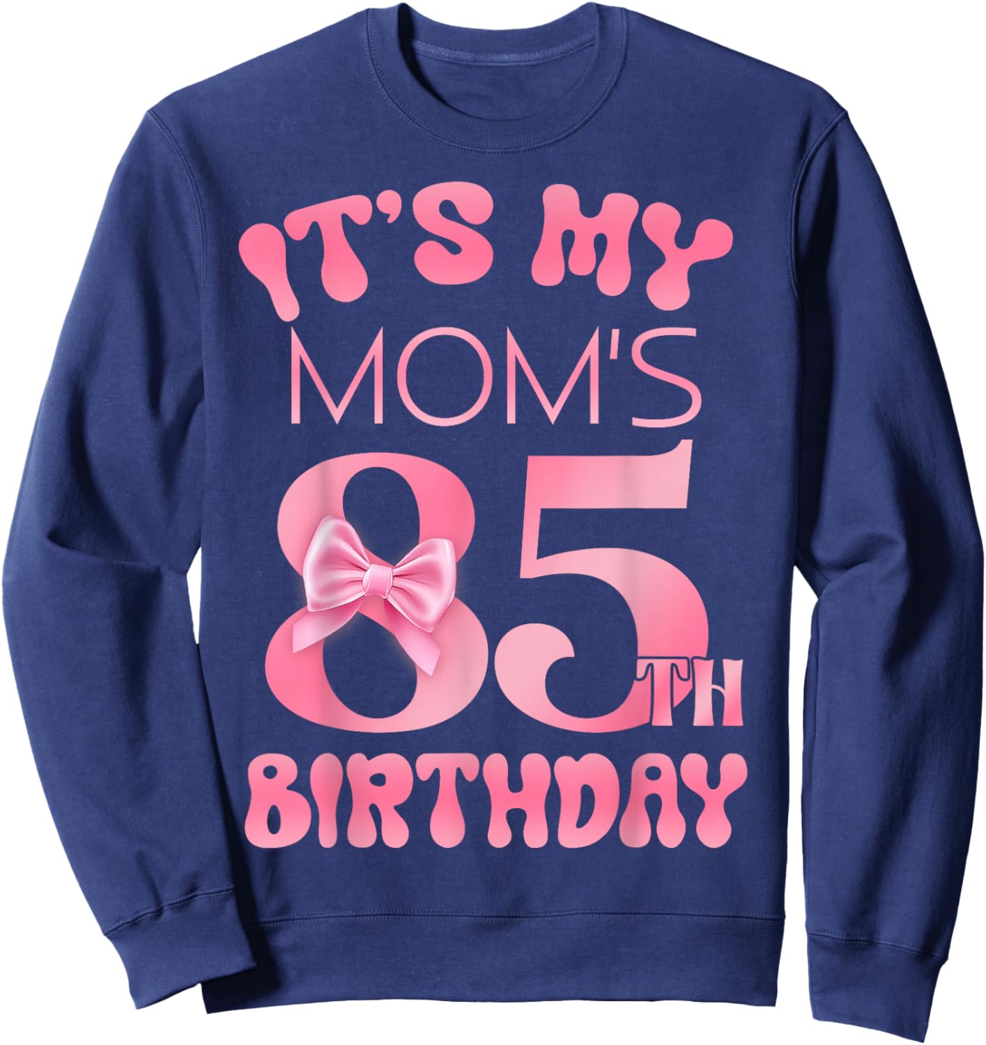It's My Mom's 85th Birthday Girl Pink Party Themes Sweatshirt - Sweatshirt | Navy