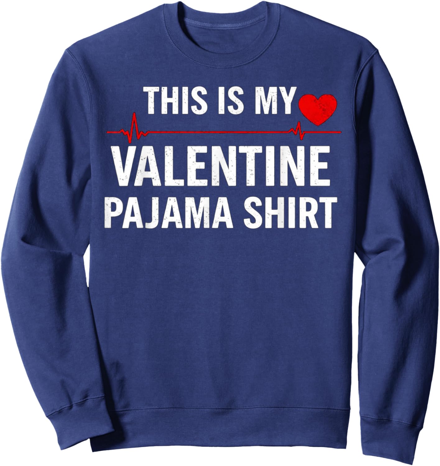 Funny Valentines Day This is My Valentine Pajama Sweatshirt - Sweatshirt | Navy