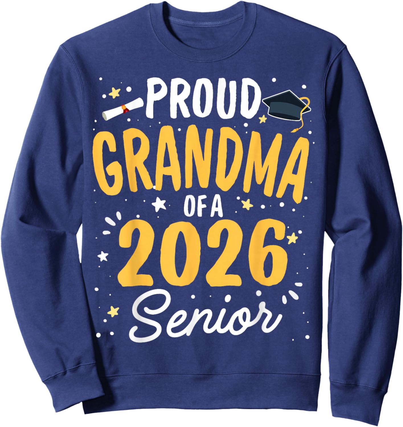 Proud Grandma of A 2026 Senior Graduation Class 2026 Senior Sweatshirt - Sweatshirt | Navy