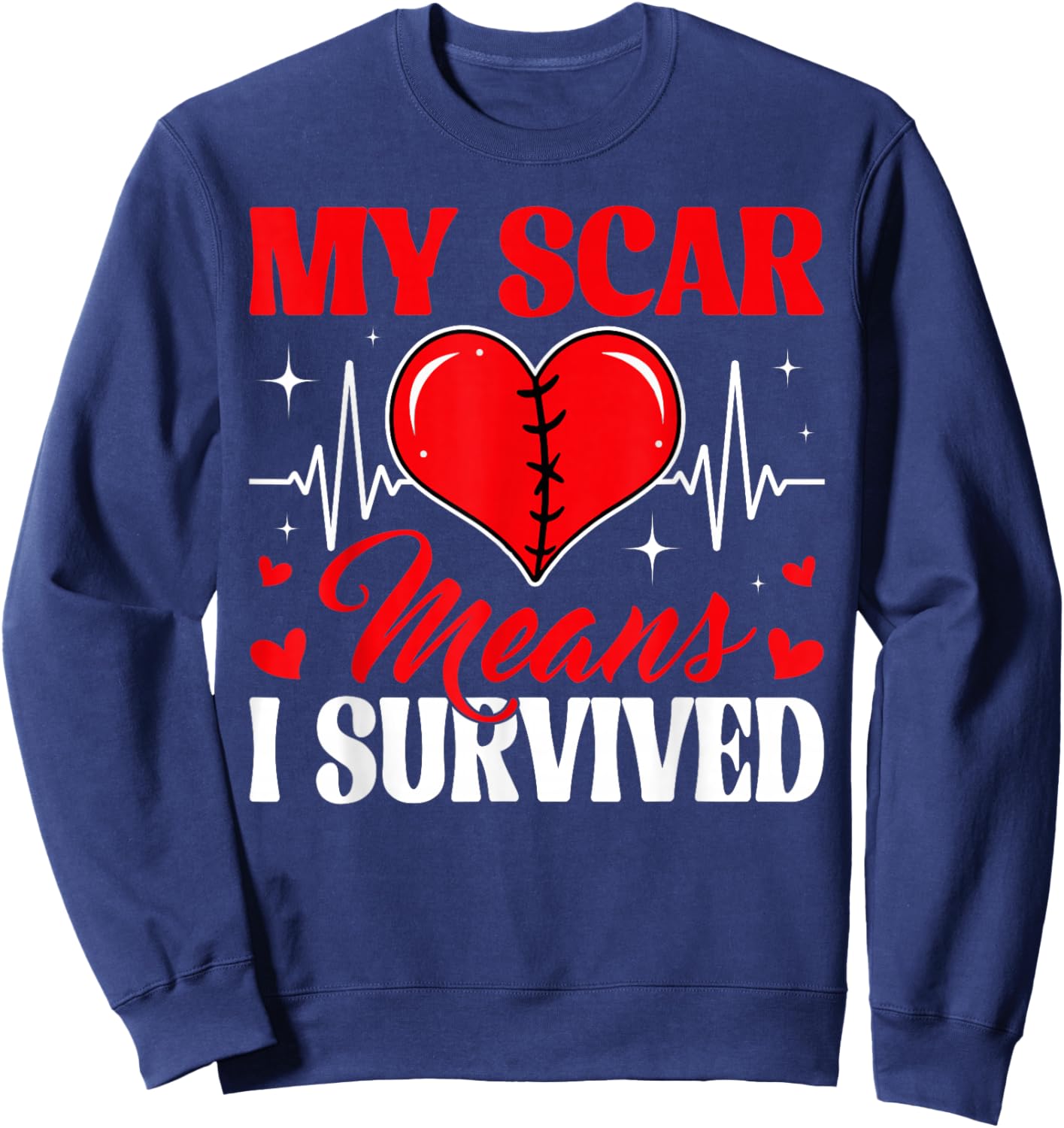 My Scar Means I Survived CHD Awareness Open Heart Surgery Sweatshirt - Sweatshirt | Navy