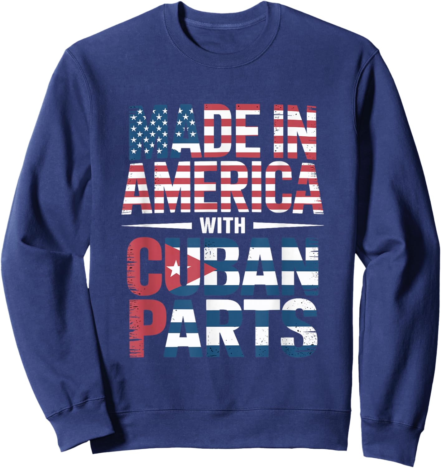 Made in America with Cuban Parts Apparel for Proud Cubans Sweatshirt - Sweatshirt | Navy