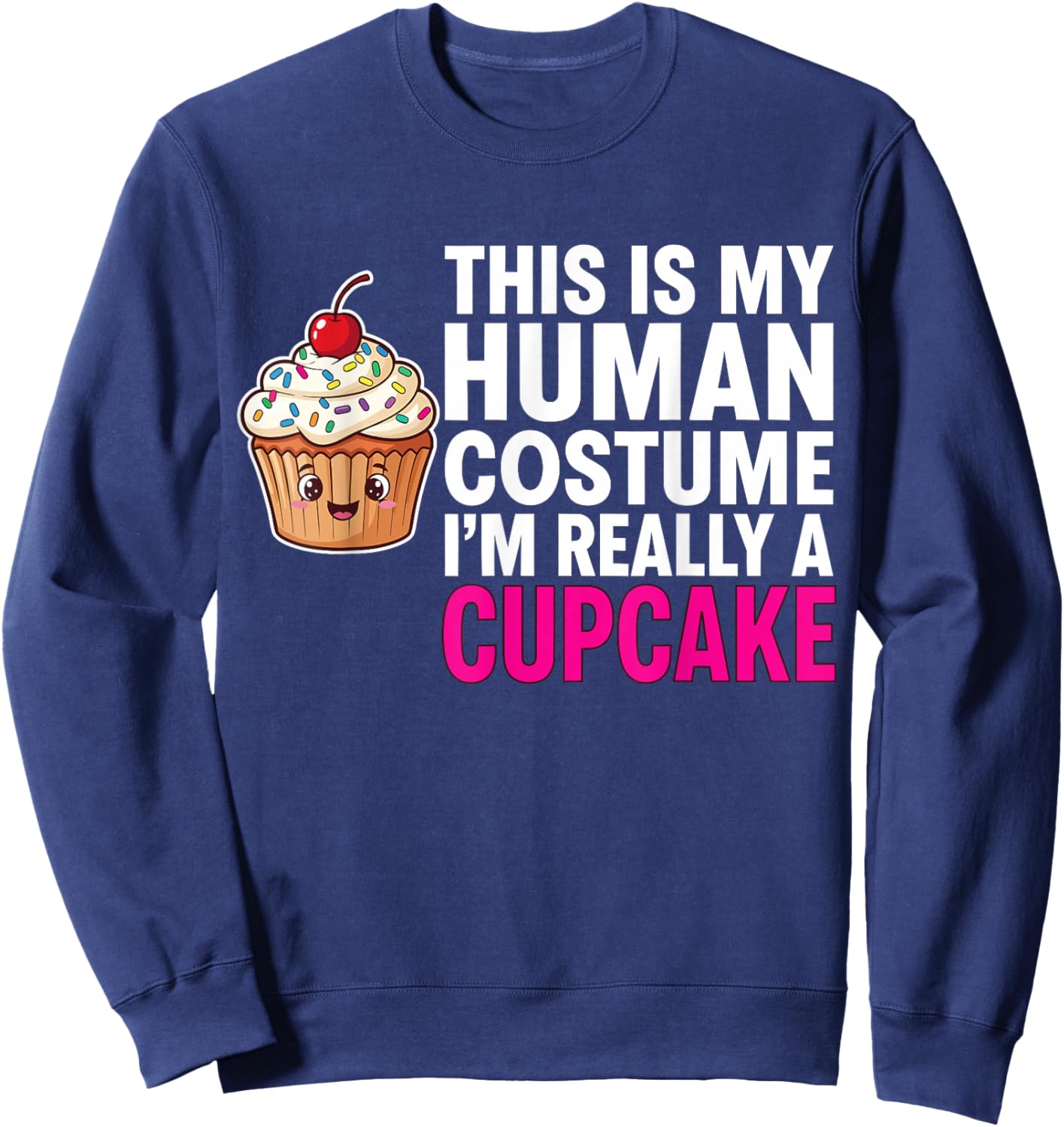 This is My Human Costume I'm Really A Cupcake Sweatshirt - Sweatshirt | Navy