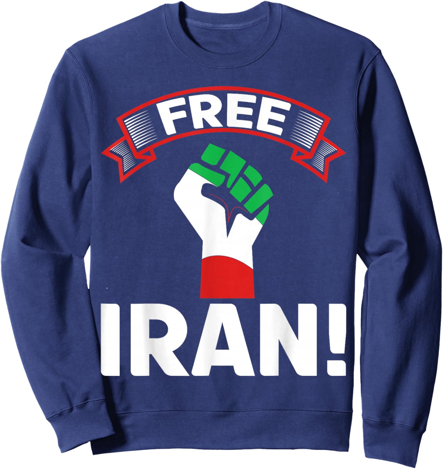 Free Iran Flag Freedom Fist Love Iran Persian Pride Sweatshirt - Sweatshirt | Navy