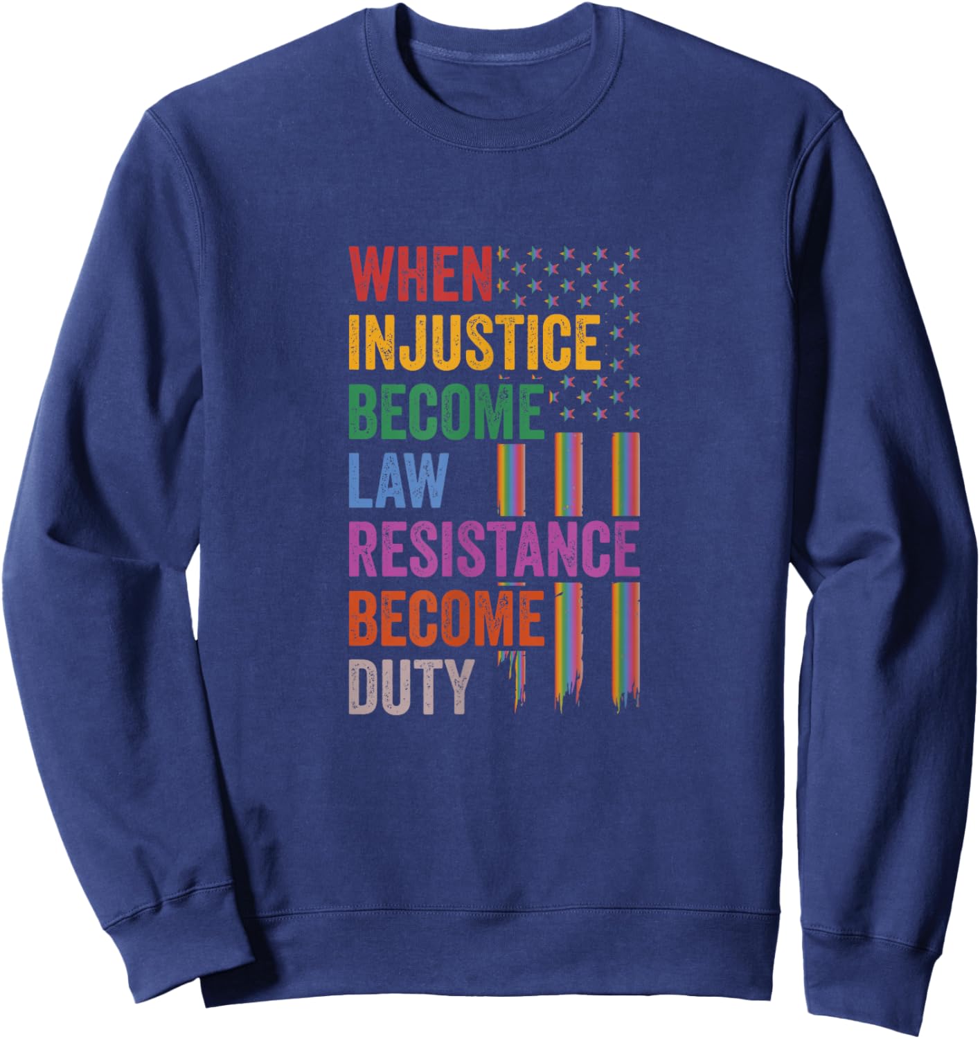 When Injustice Becomes Law Resistance Becomes Duty Sweatshirt - Sweatshirt | Navy
