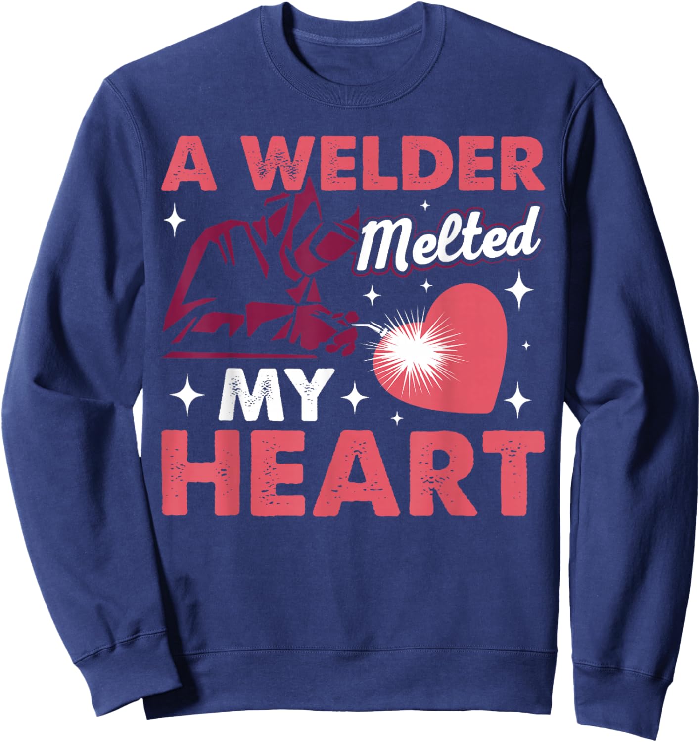 A Welder Melted My Heart Funny Welding Lover Women Novelty Sweatshirt - Sweatshirt | Navy
