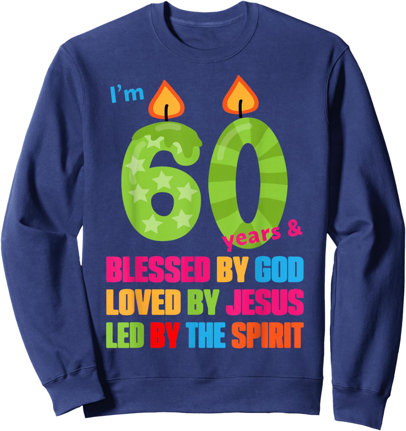 Cute Blessed by God for 60 Years Birthday Candle Sweatshirt - Sweatshirt | Navy