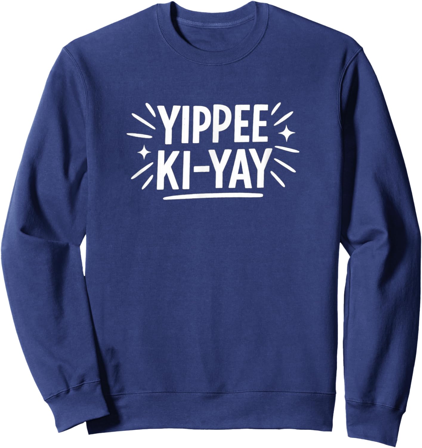 Yippee Ki-Yay Sweatshirt - Sweatshirt | Navy