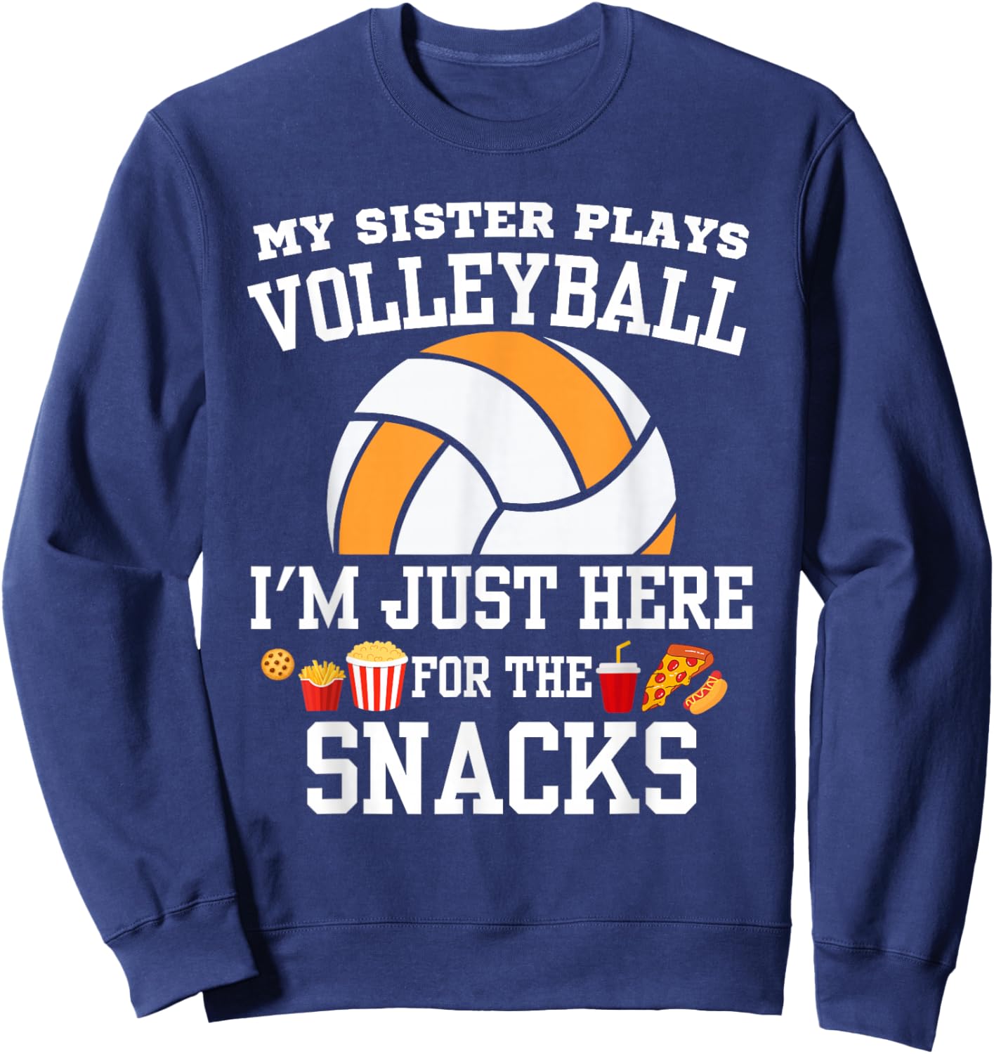 My Sister Plays Volleyball Just Here for The Snacks Brother Sweatshirt - Sweatshirt | Navy