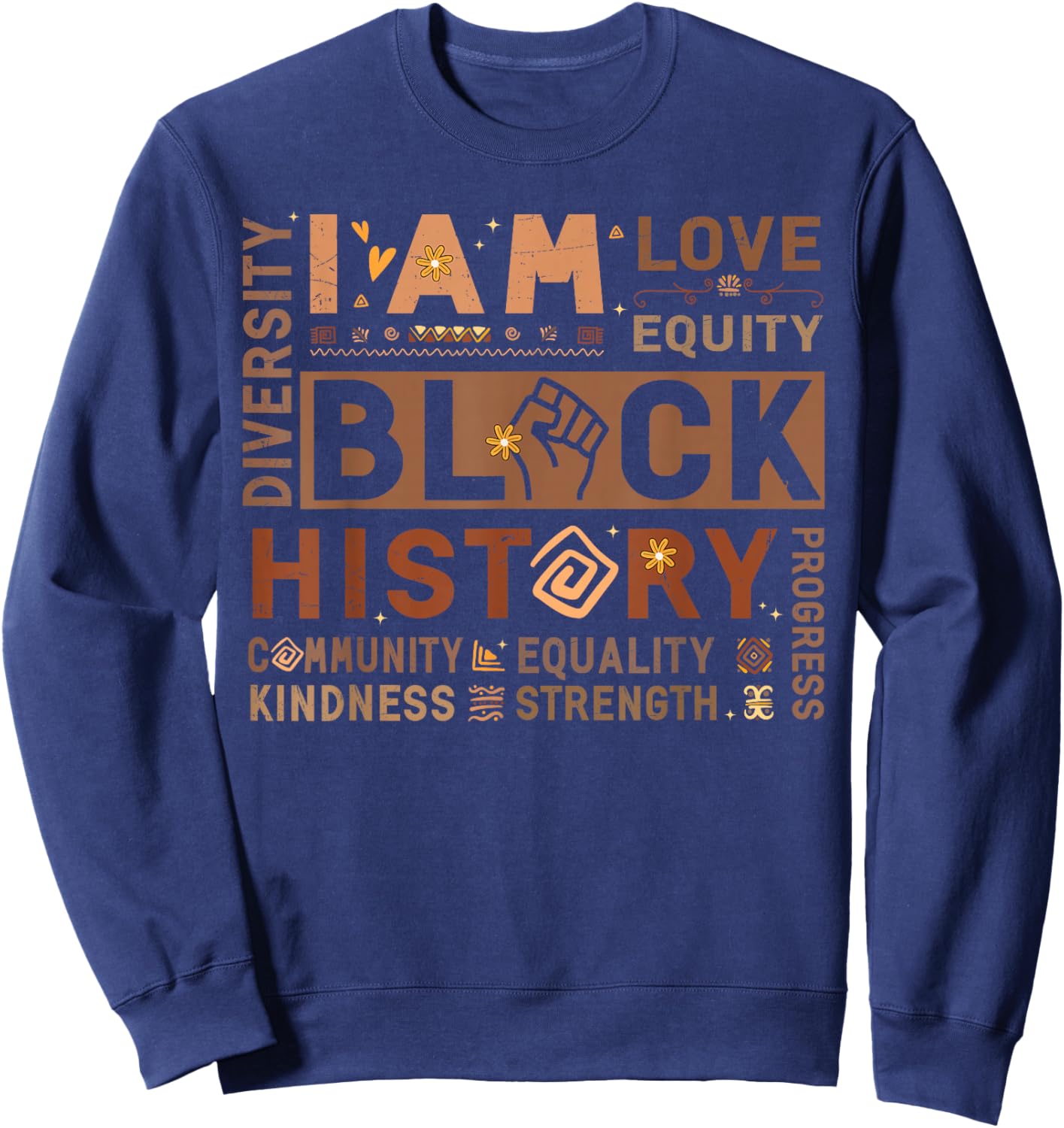 I Am Black History African American Diversity Love Equity Sweatshirt - Sweatshirt | Navy