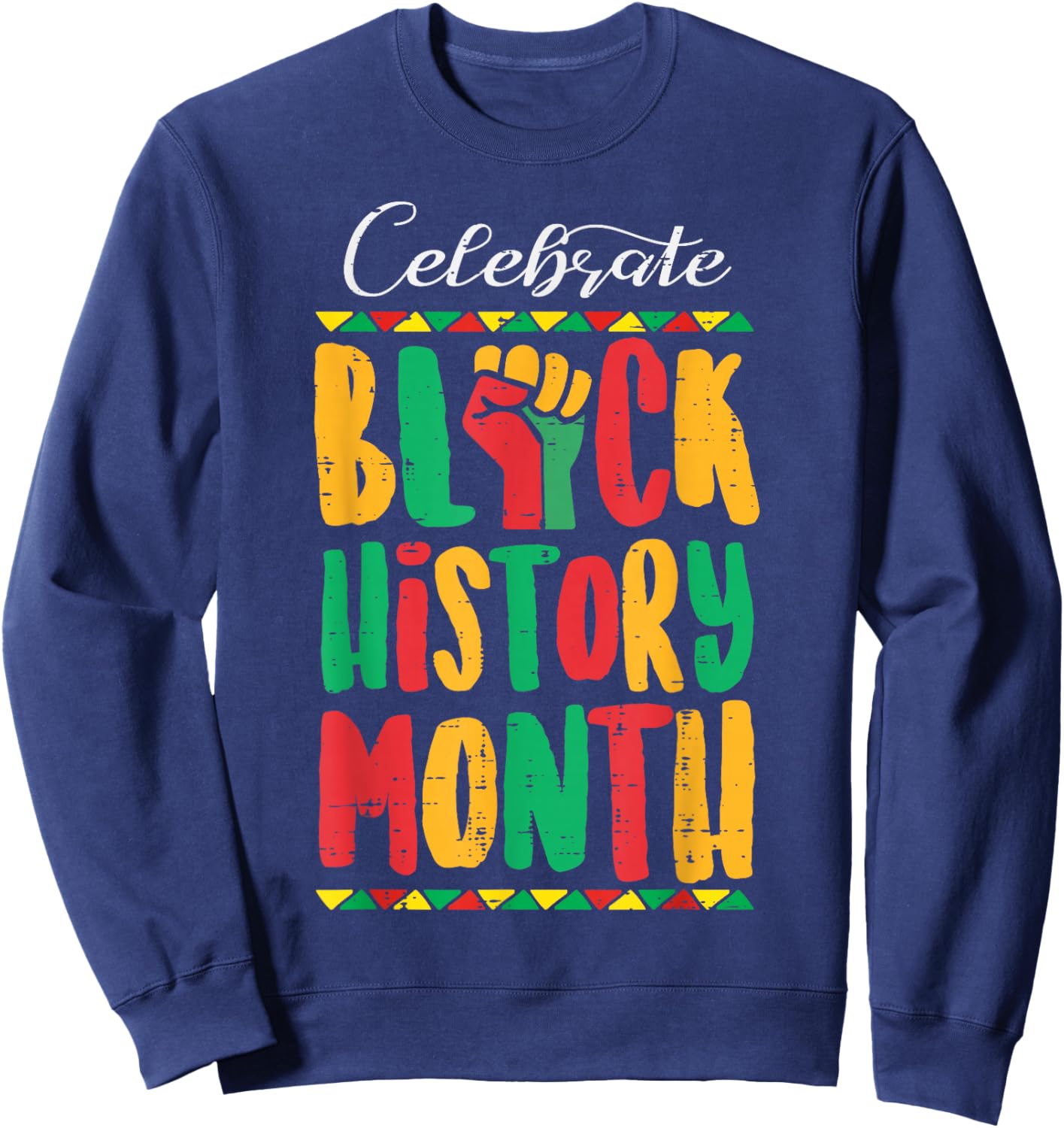 Celebrate Black History Month Fist African Men Women Kids Sweatshirt - Sweatshirt | Navy