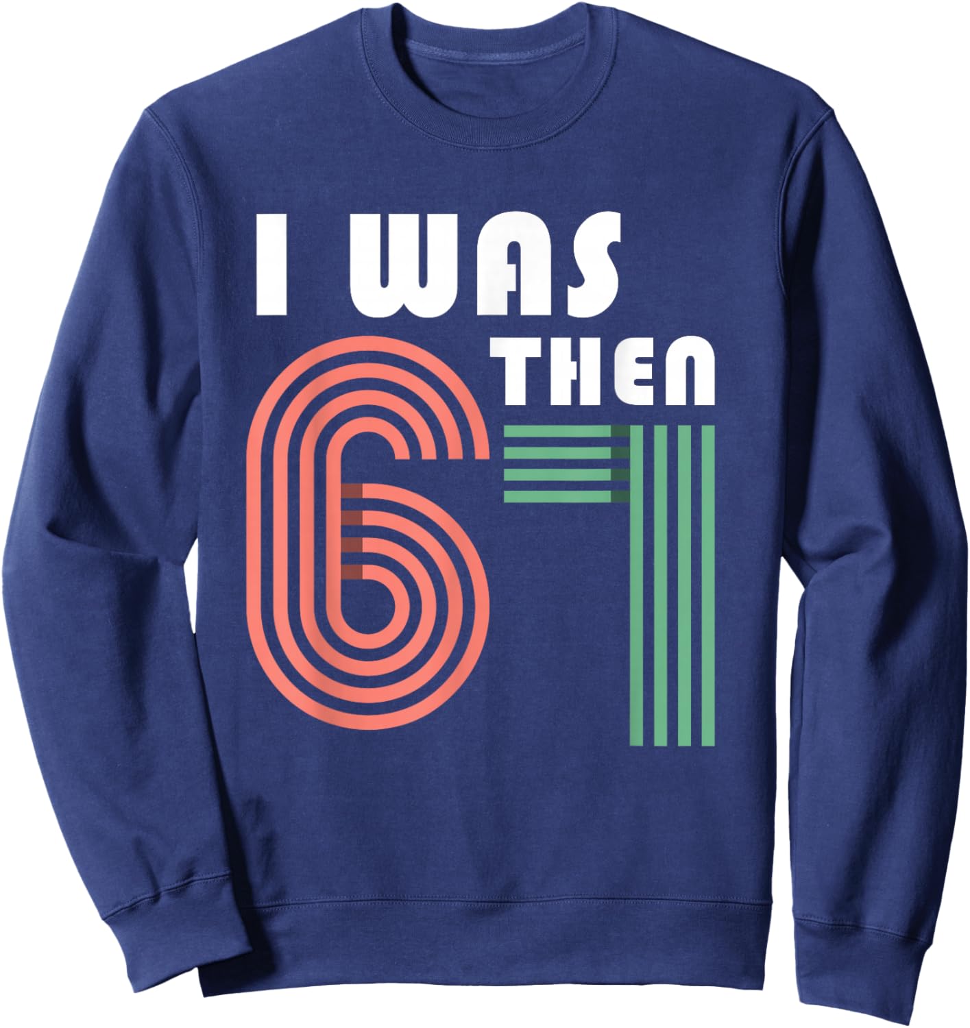 I was 6 Then 7 Now I'm 8 Sweatshirt - Sweatshirt | Navy