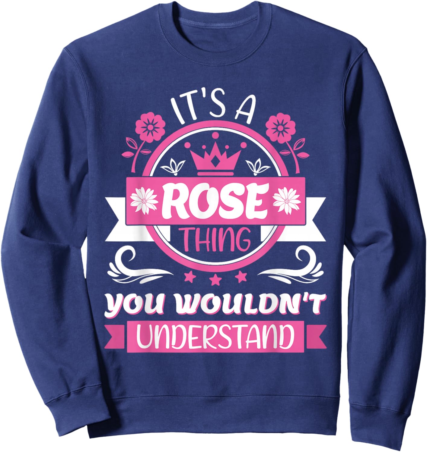 Rose Name | It's A Rose Thing | Rose Sweatshirt - Sweatshirt | Navy