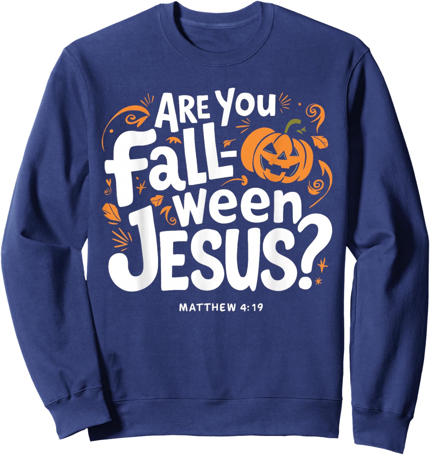 Retro Fall Religious Bible Matthew are You Fall-O-Ween Jesus Sweatshirt - Sweatshirt | Navy