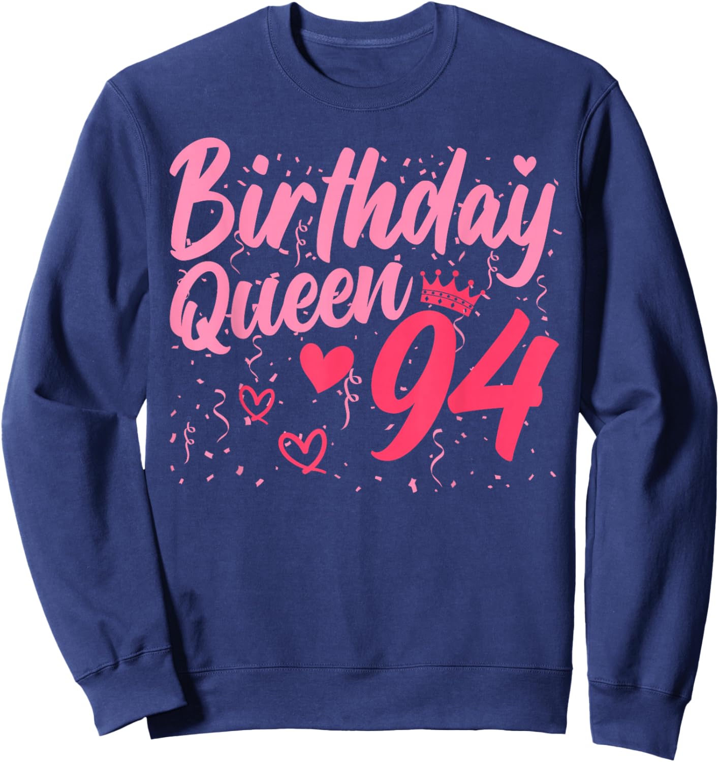 Birthday Queen 94 Years Old Ladies Cute 94th Birthday Women Sweatshirt - Sweatshirt | Navy