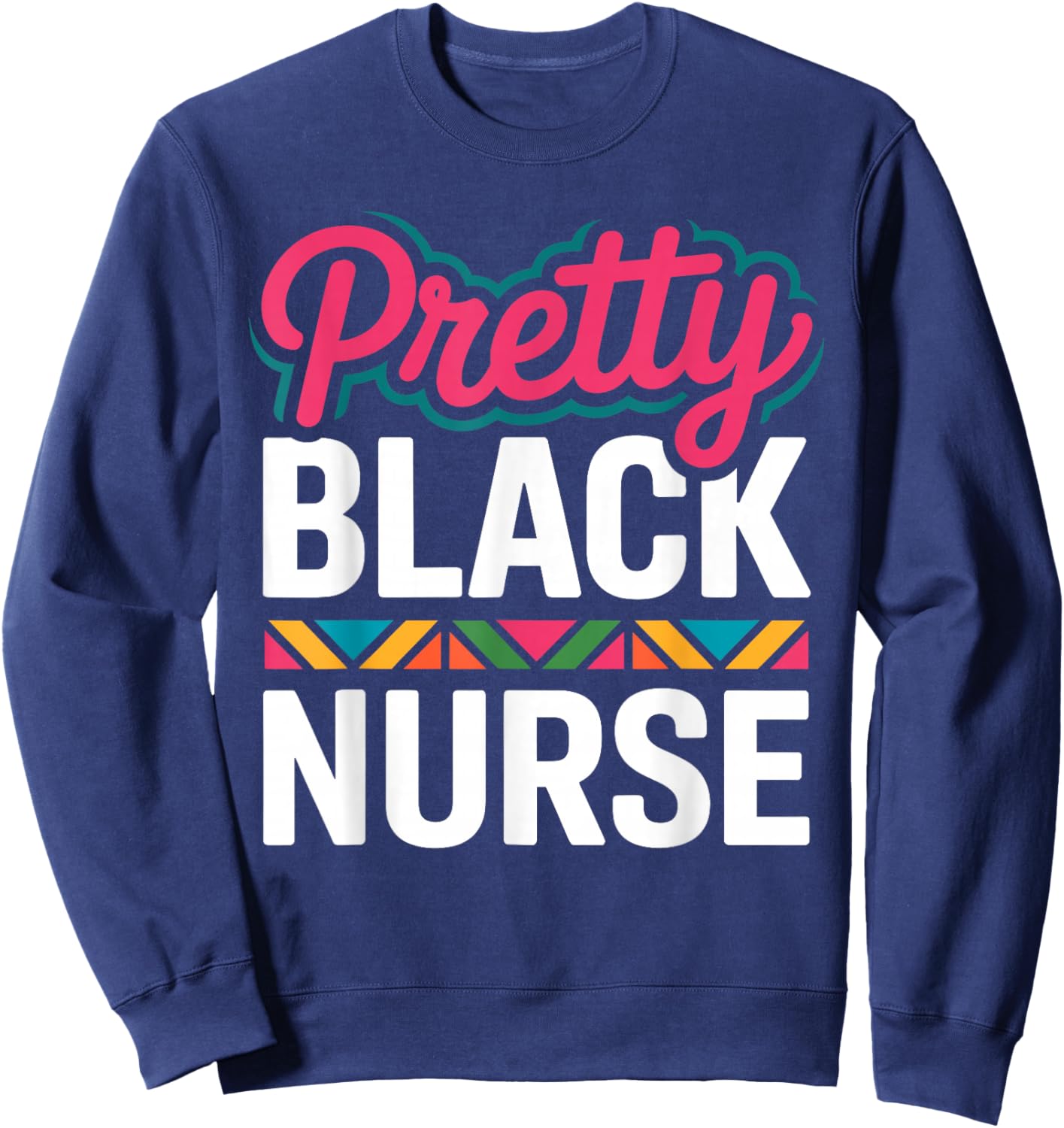 Black Nurse Melanin Woman Black History Month Nursing Sweatshirt - Sweatshirt | Navy