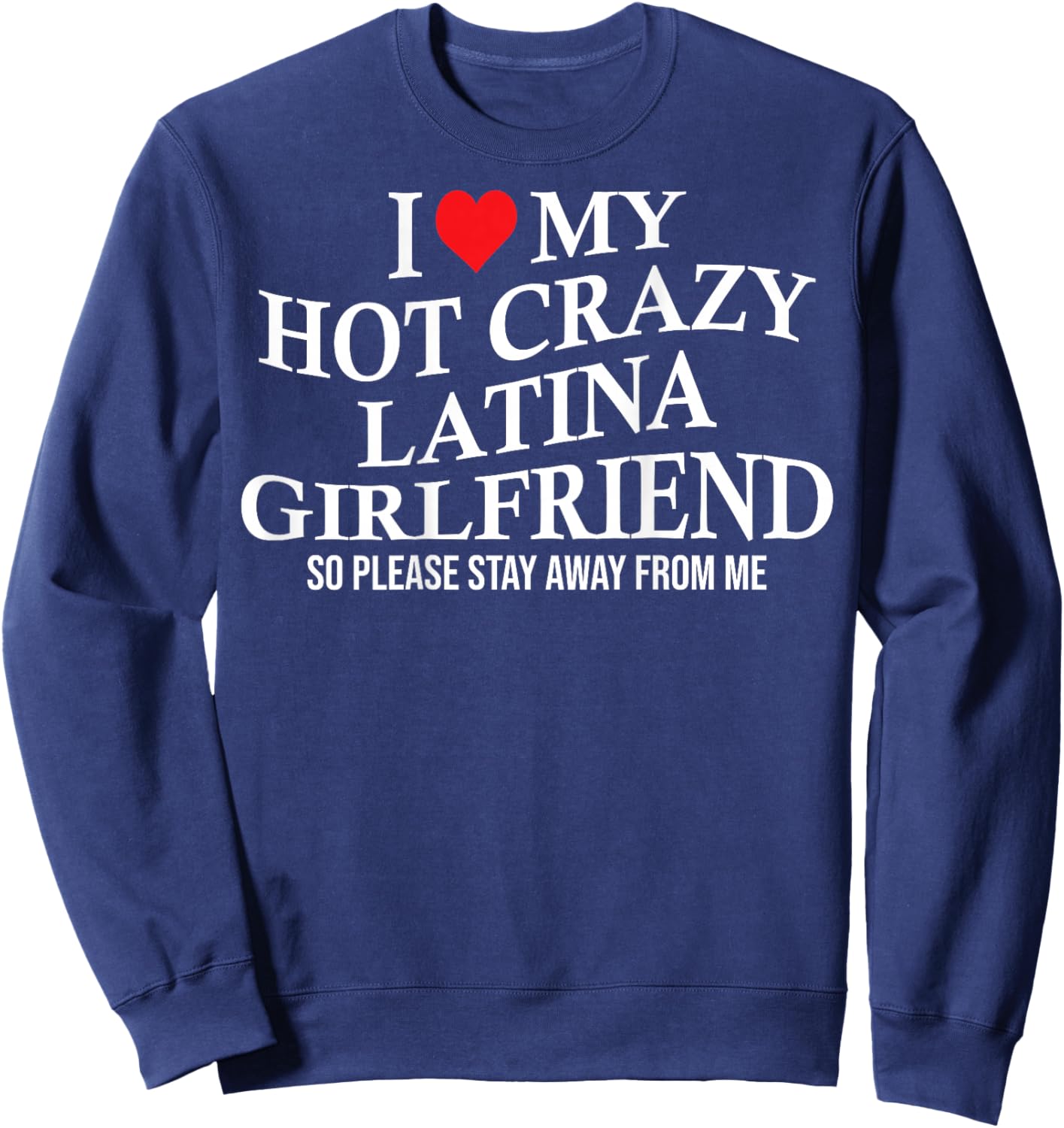 I Love My Hot Crazy Latina Funny Boyfriend On Back Sweatshirt - Sweatshirt | Navy