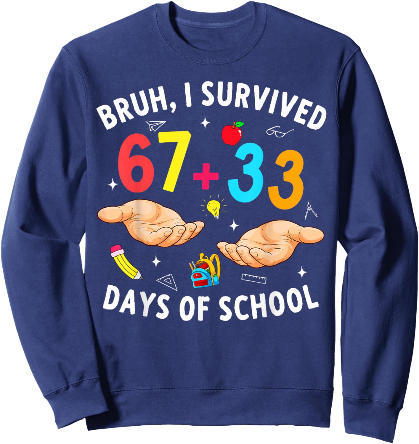 Bruh I Survived 67 33 Days of School 100 Days Teachers Kids Sweatshirt - Sweatshirt | Navy