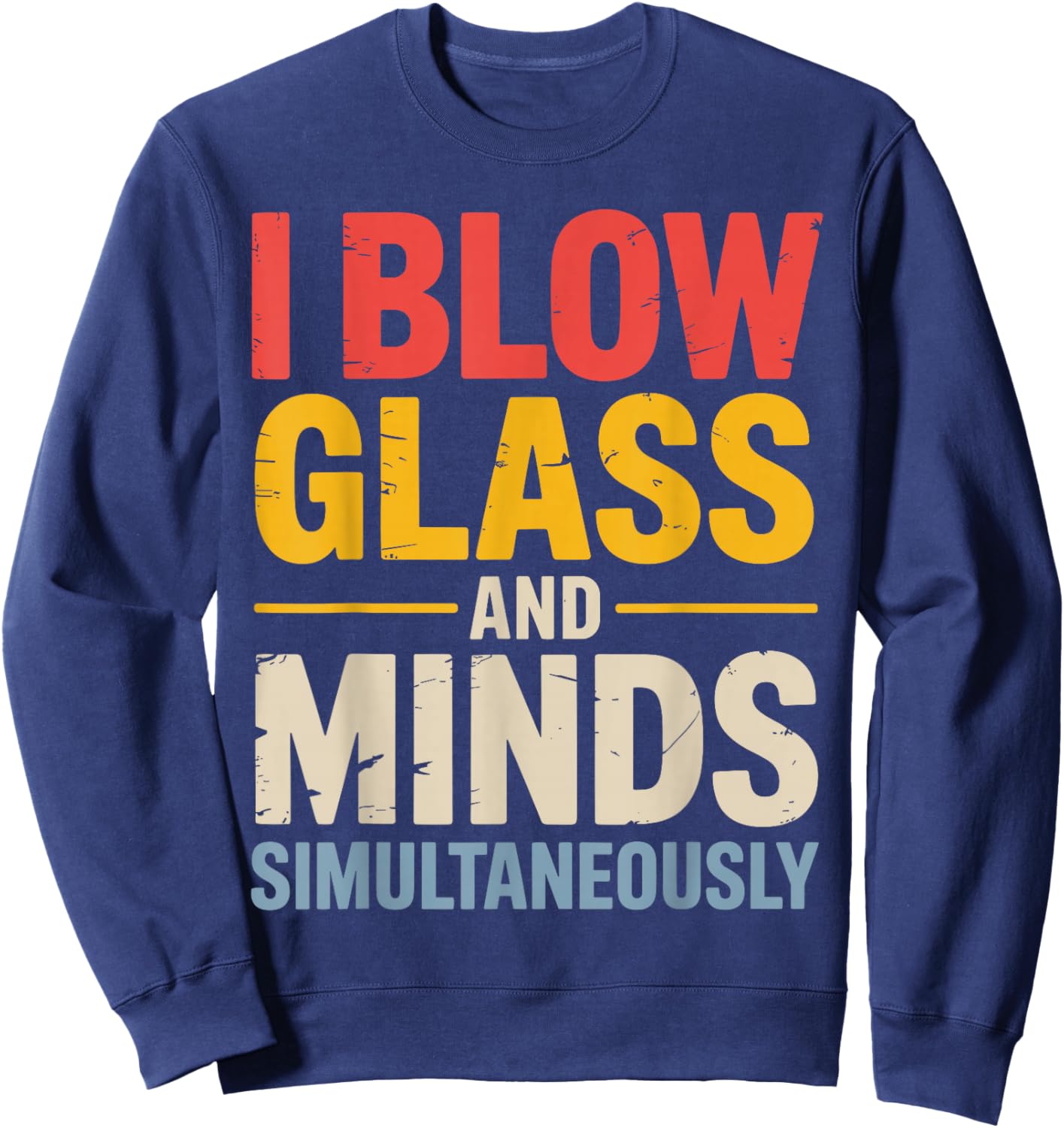 Best Glassblowing Art Women Glass Blower Glassblower Sweatshirt - Sweatshirt | Navy