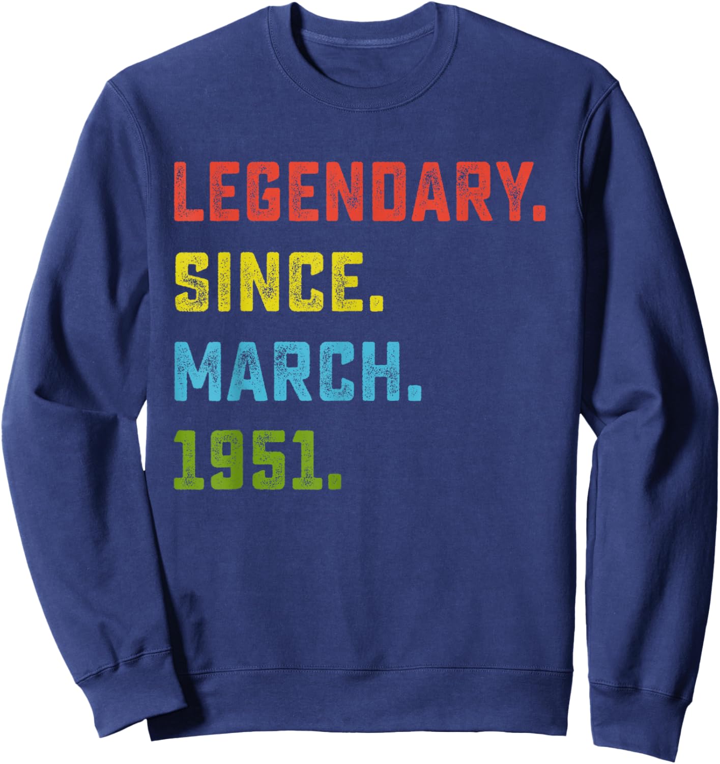 75th Birthday Gift Legendary Since March 1951 75 Years Old Sweatshirt - Sweatshirt | Navy
