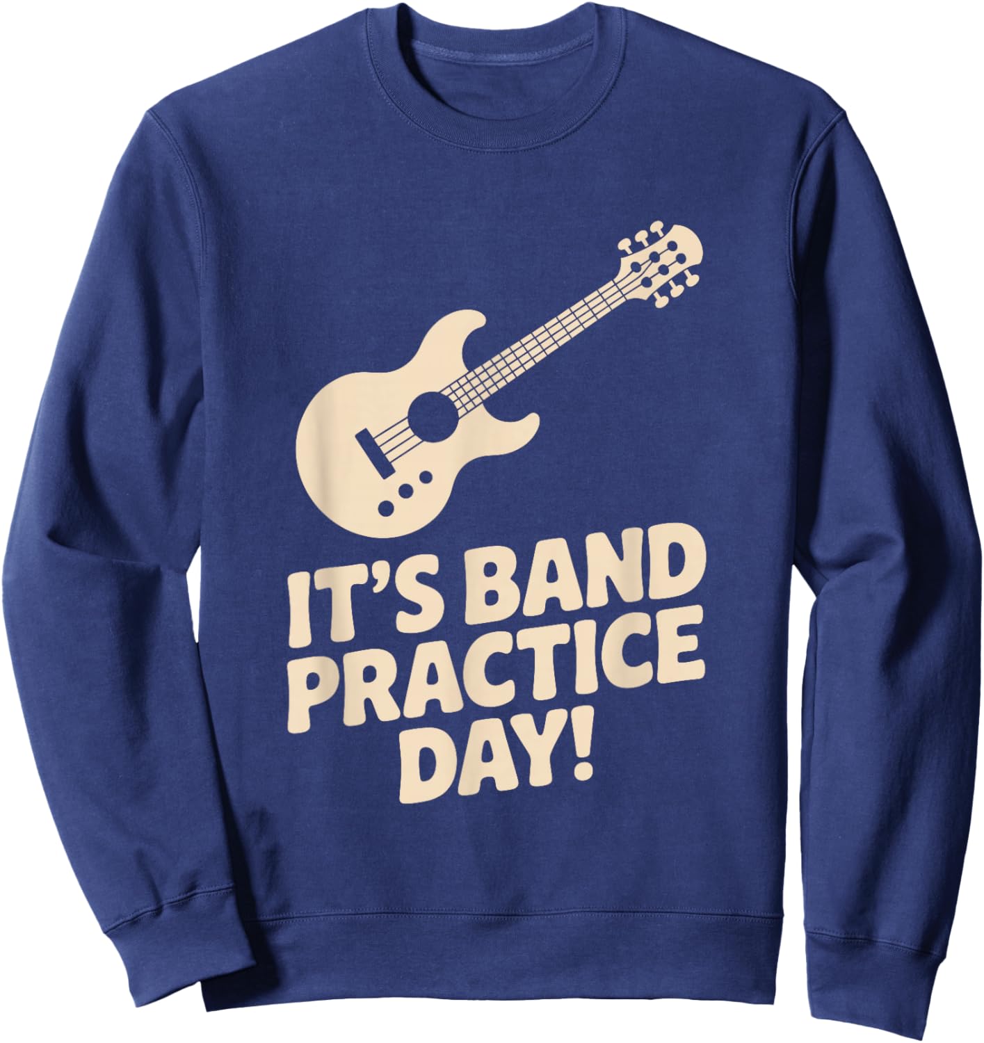 It’s Band Practice Day Music Rehearsal Musicians Jam Fun Sweatshirt - Sweatshirt | Navy
