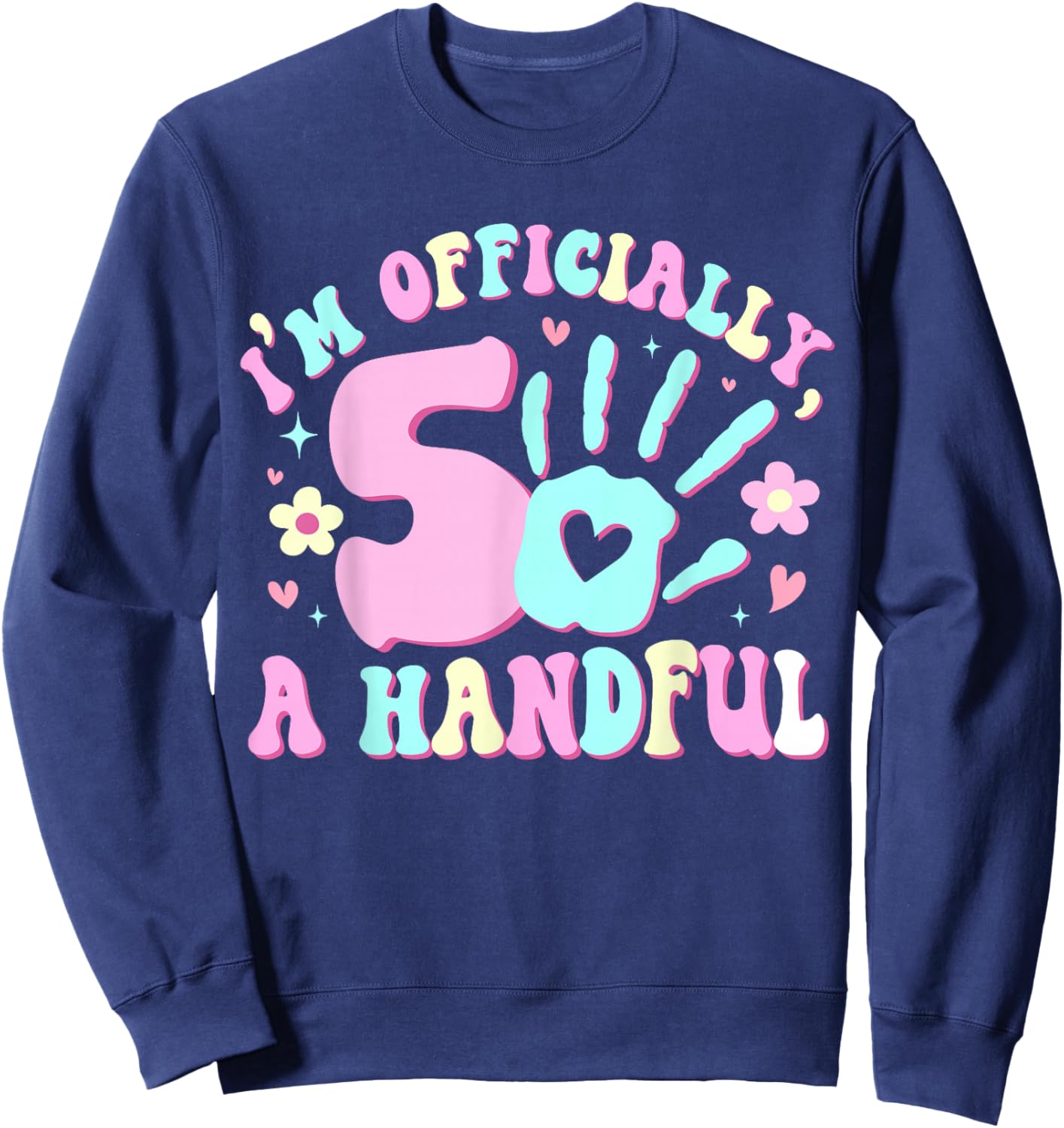 Kids I'm Officially A Handful Five 5th Birthday Girls Boys Sweatshirt - Sweatshirt | Navy