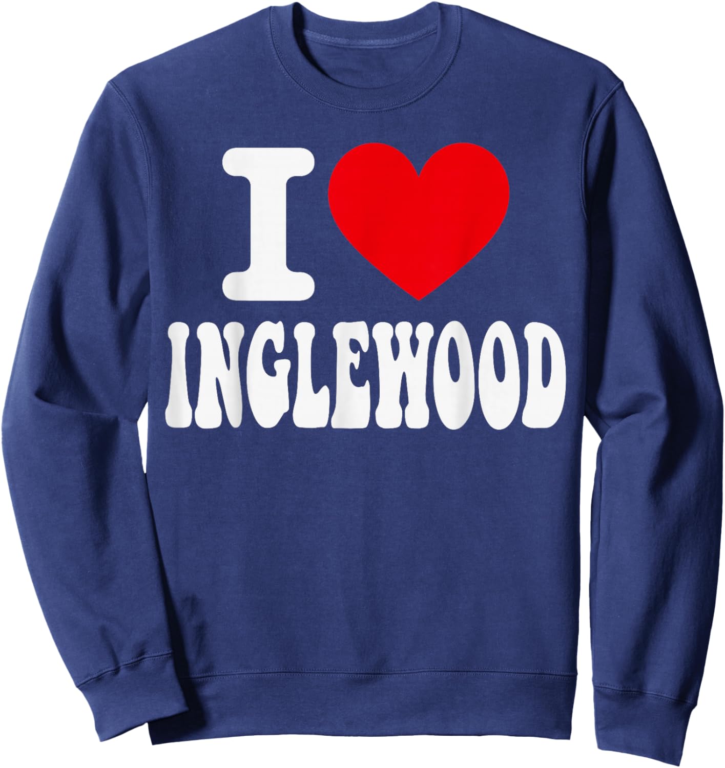 I Love Inglewood California Heart Souvenir CA City Pride Sweatshirt - Sweatshirt | Navy