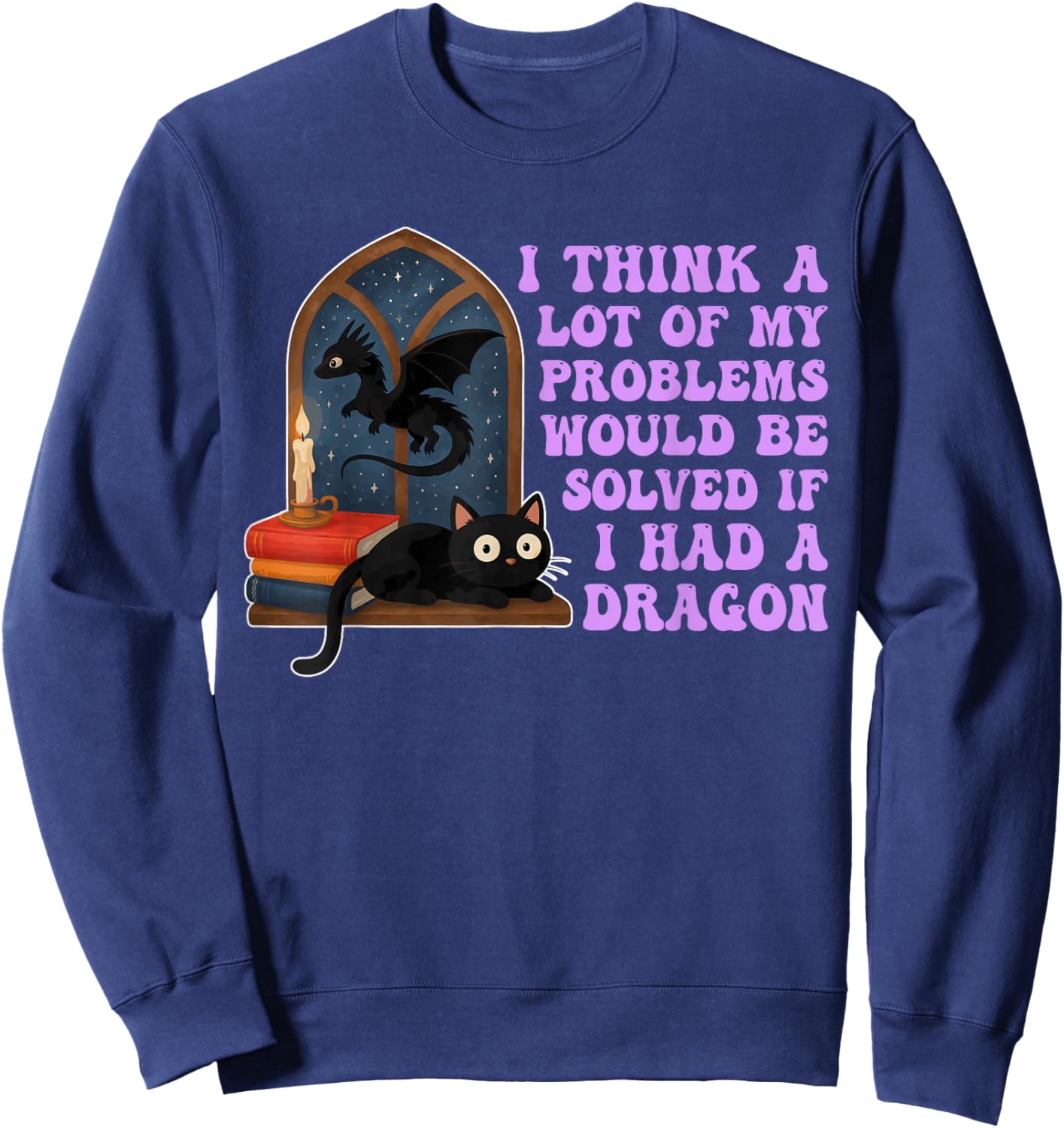 Think A Lot of My Problems Would Be Solved If I Had A Dragon Sweatshirt - Sweatshirt | Navy