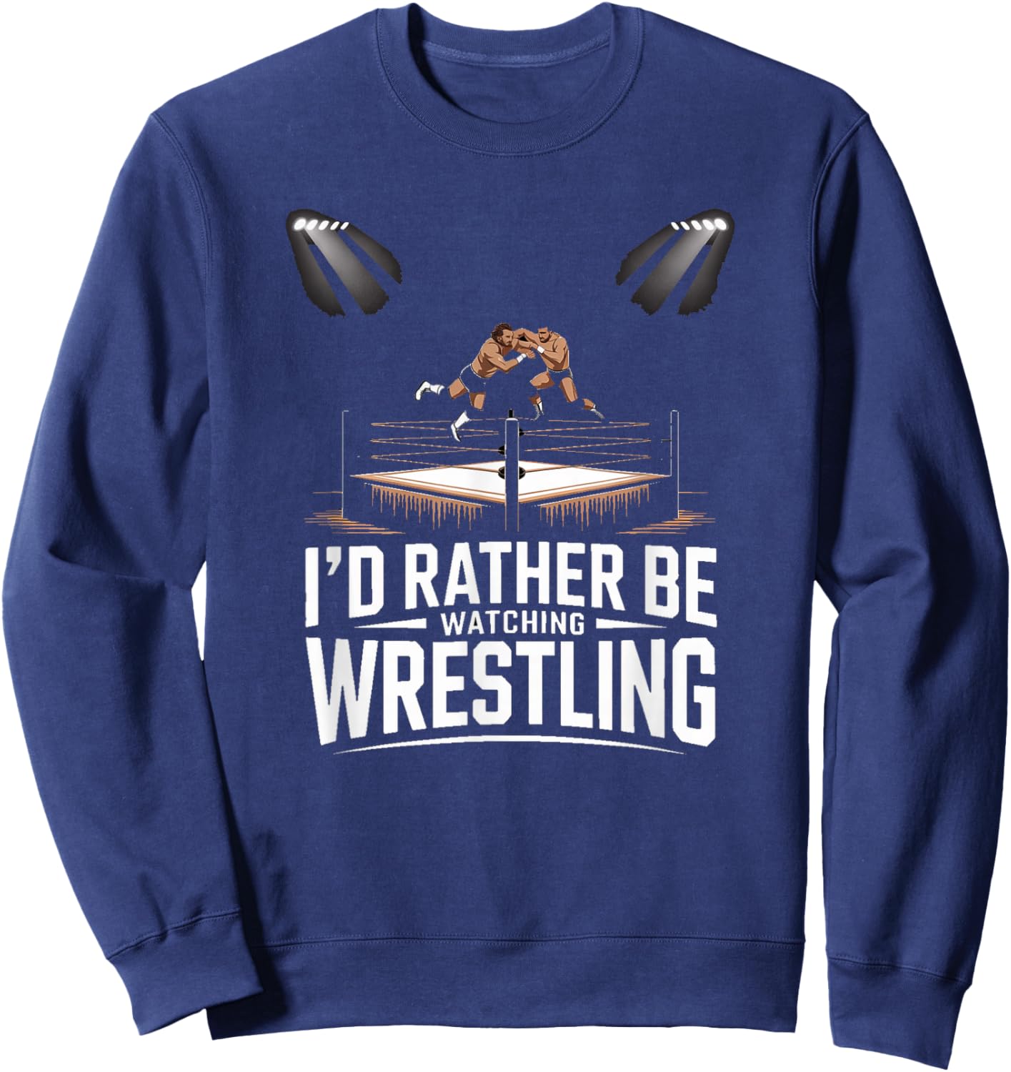 Id Rather Be Watching Wrestling Fan Arena Lover Sweatshirt - Sweatshirt | Navy
