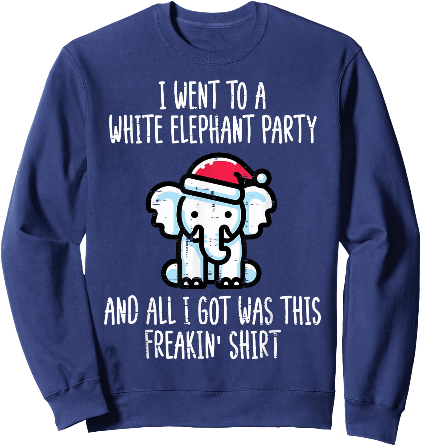 Christmas Went to White Elephant Party Xmas Men Women Kids Sweatshirt - Sweatshirt | Navy