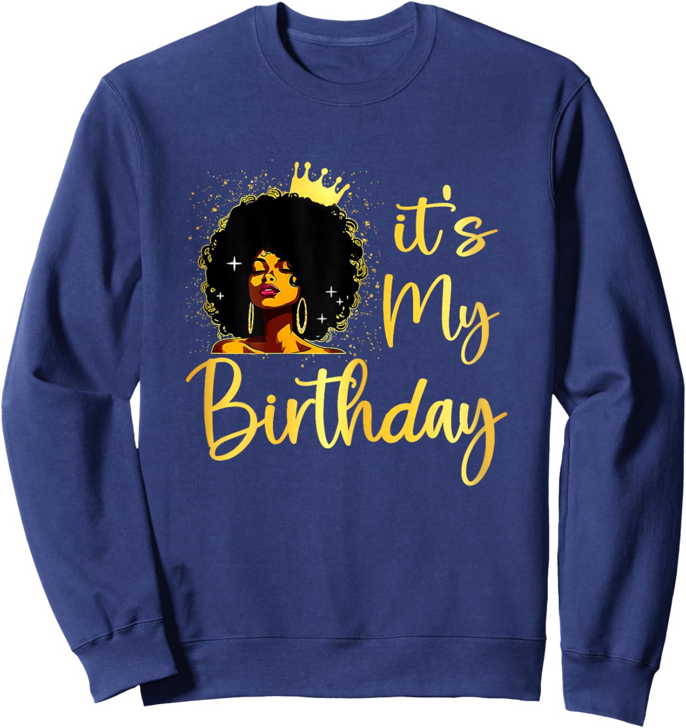 It's My Birthday Melanin Queen African American Afro Women Sweatshirt - Sweatshirt | Navy