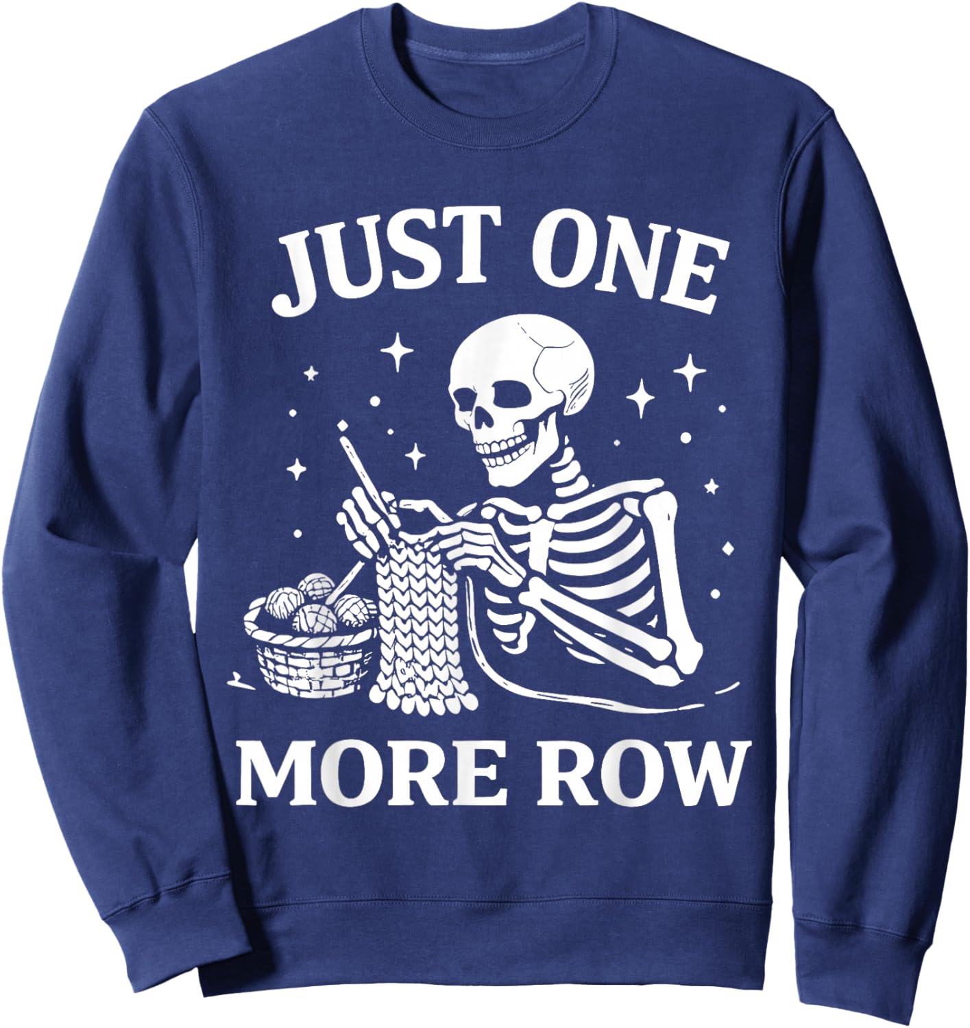Just One More Row Crochet Skeleton Shirt Crocheting Knitting Sweatshirt - Sweatshirt | Navy