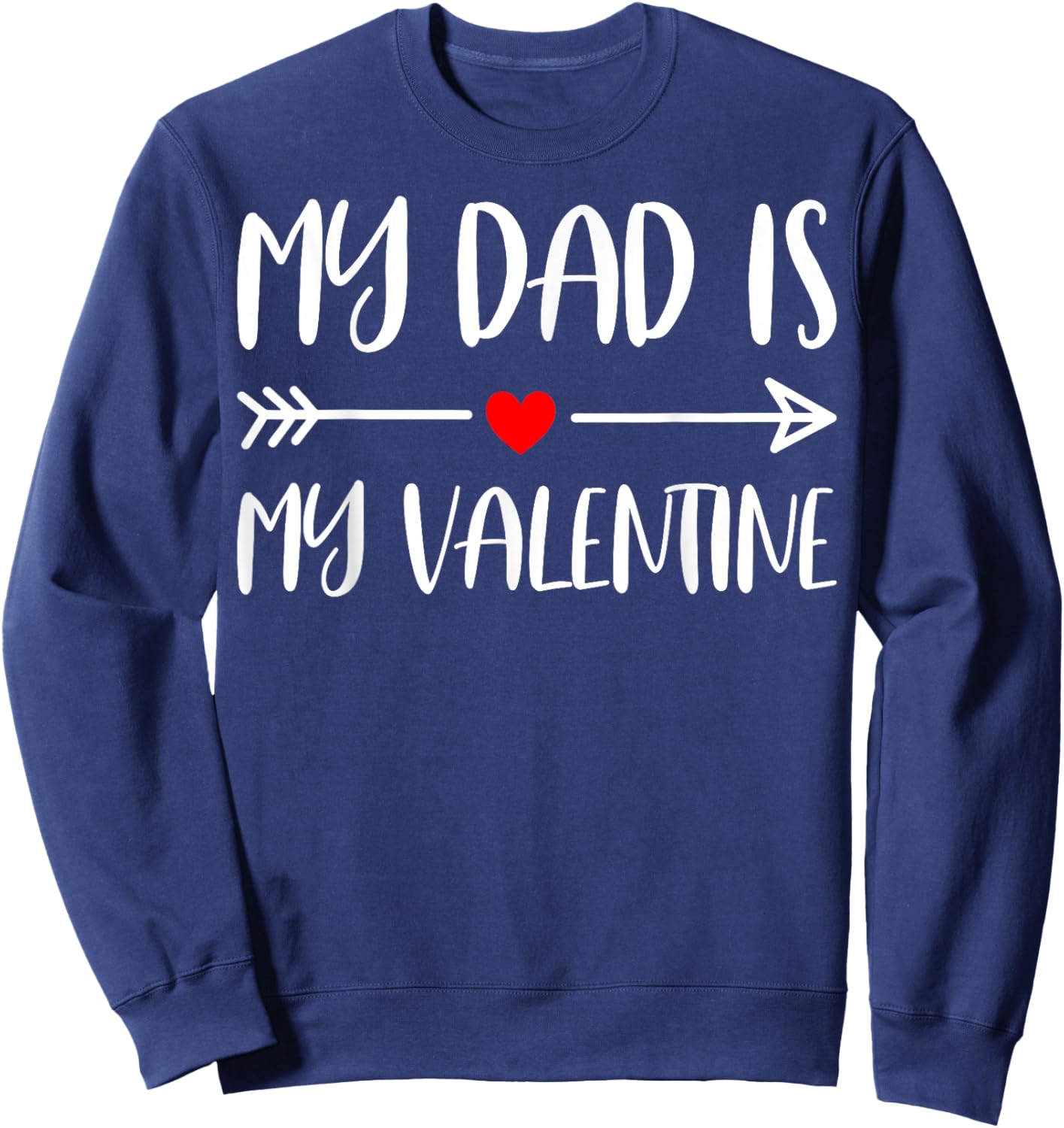Valentine’s Day - My Dad is My Valentine Sweatshirt - Sweatshirt | Navy